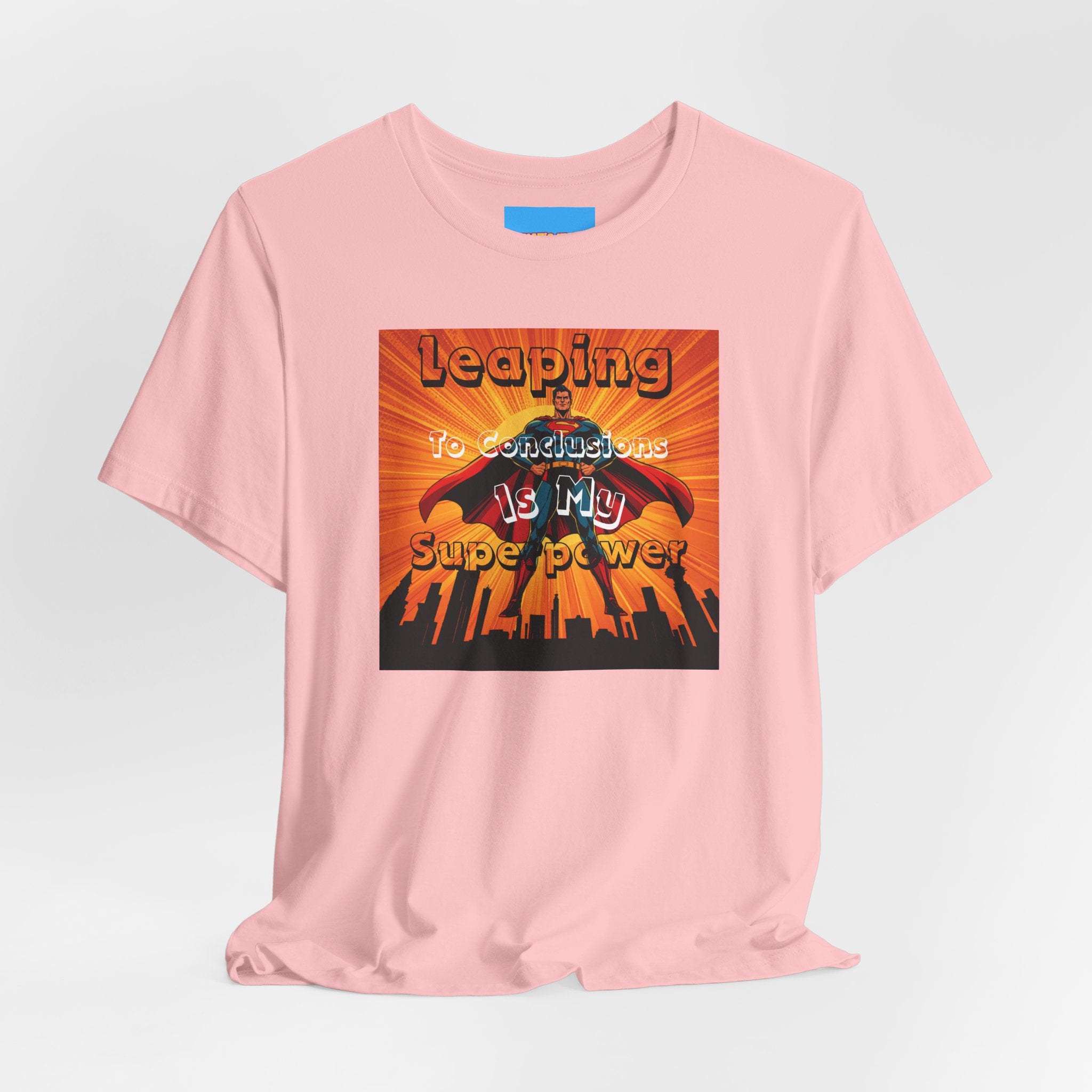 What's It Say Tees- Leaping to conclusions is my super power