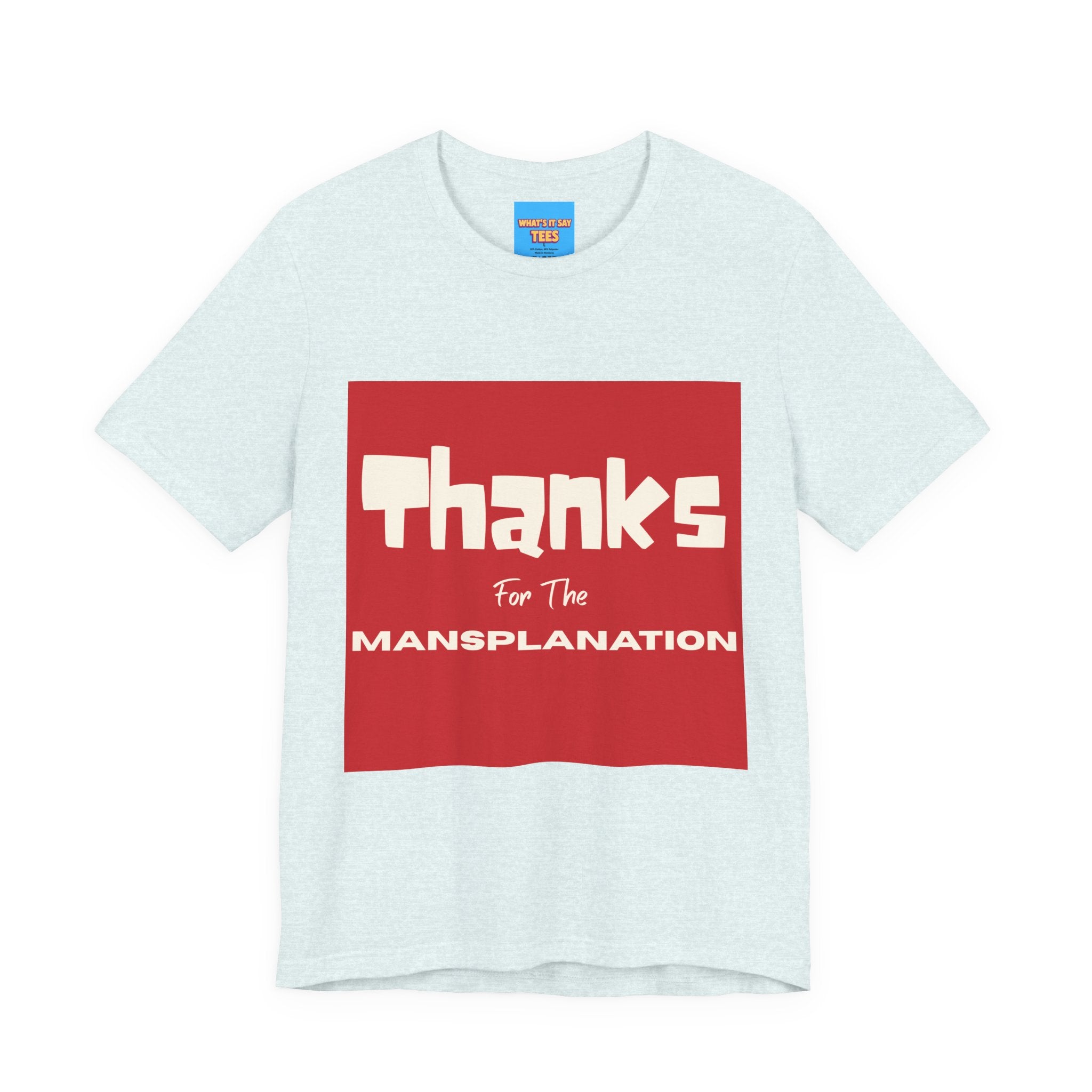 What's It Say Tees- Thanks for the Mansplanation