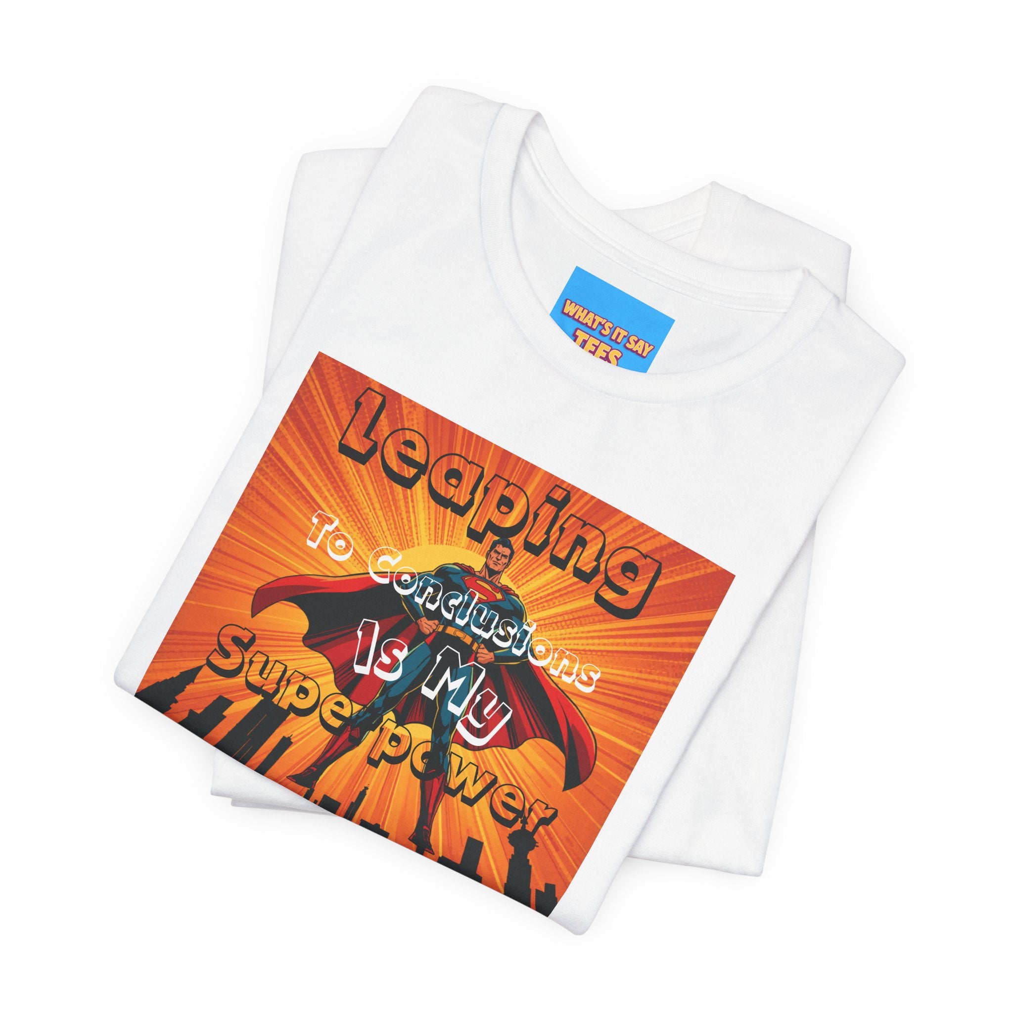 What's It Say Tees- Leaping to conclusions is my super power