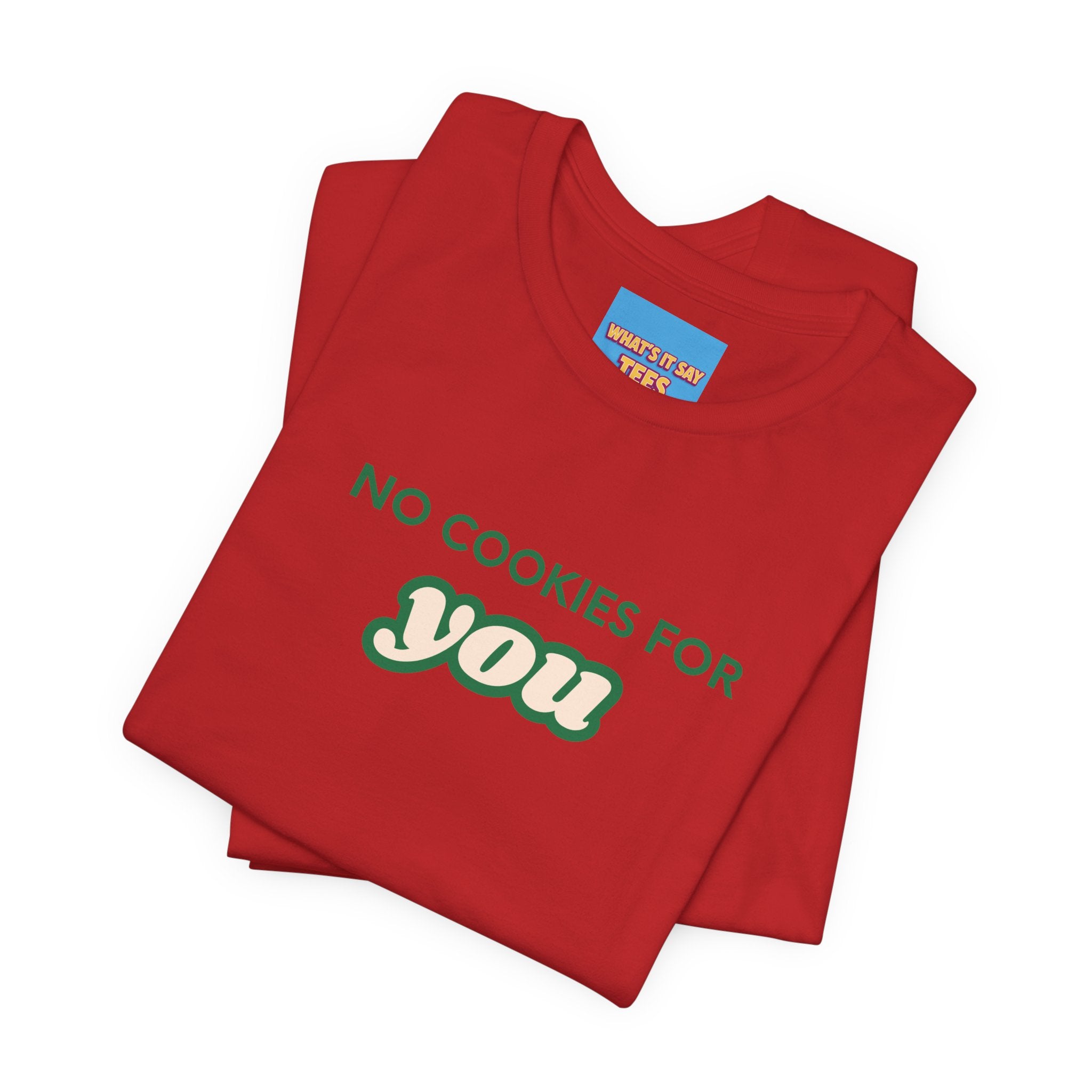 What's It Say Tees-No Cookies For You T-Shirt — Funny Retro Green Text Graphic Tee