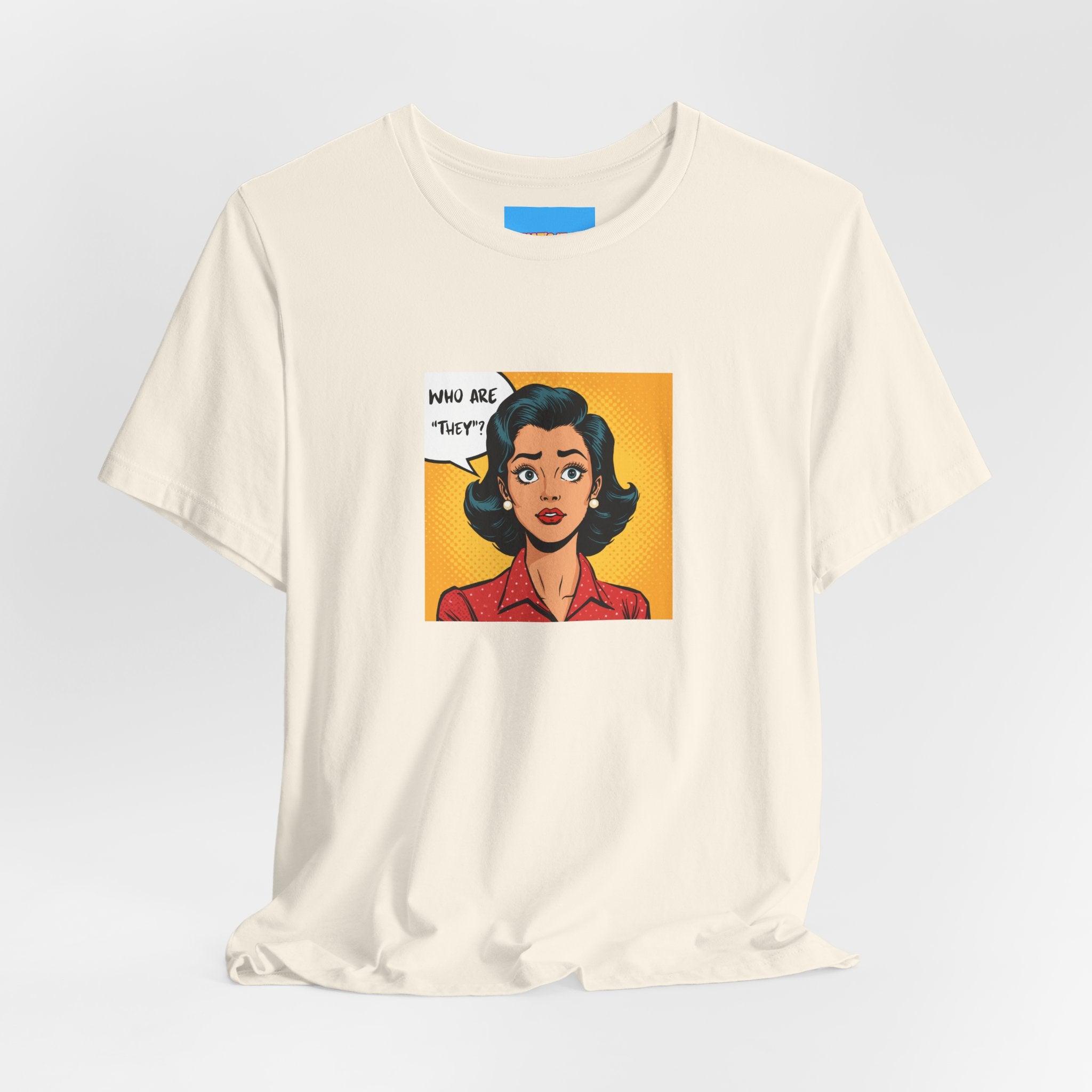 What's It Say Tees-"Who Are *They?*" Retro Pop Art