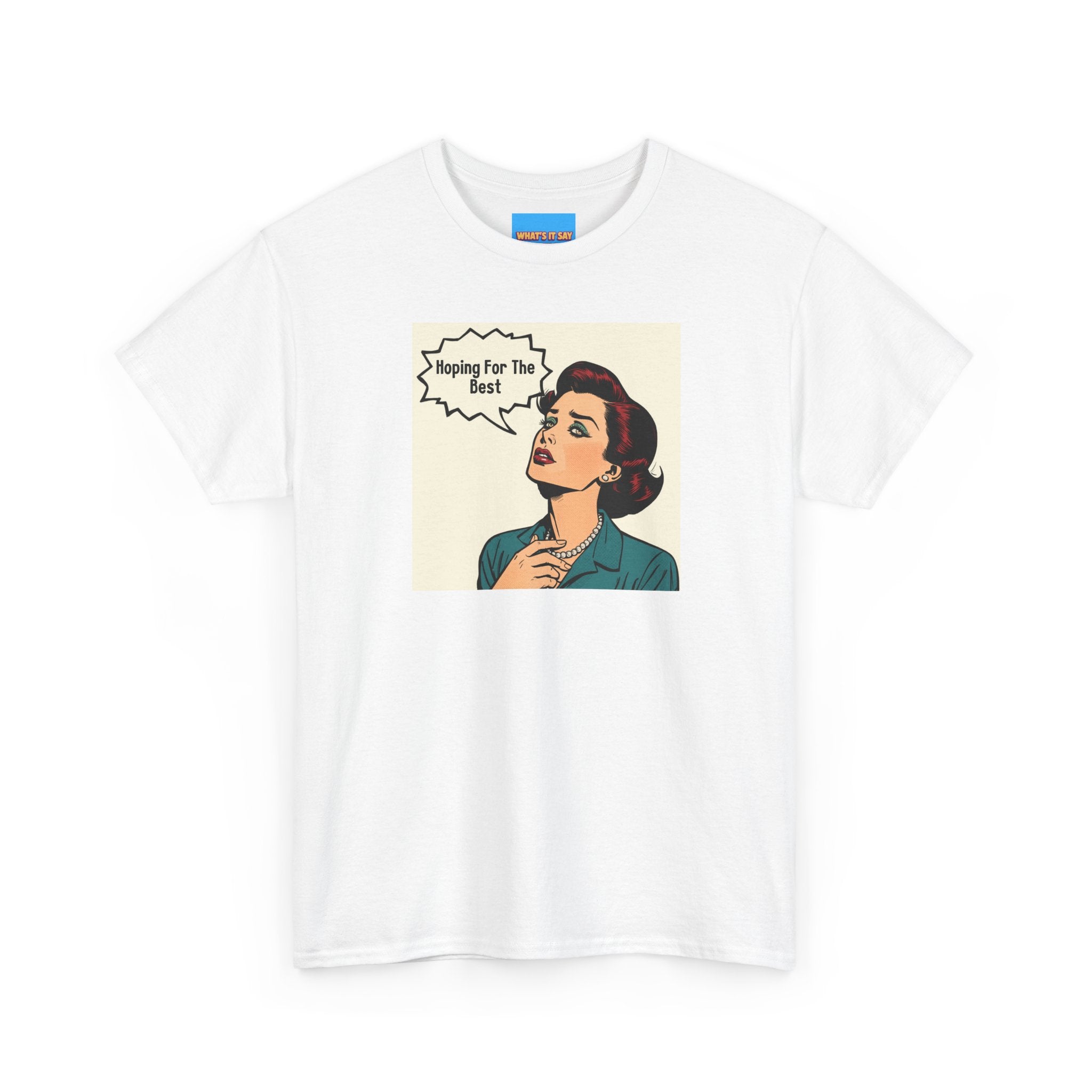 What's It Say Tees- "Hoping For The Best"