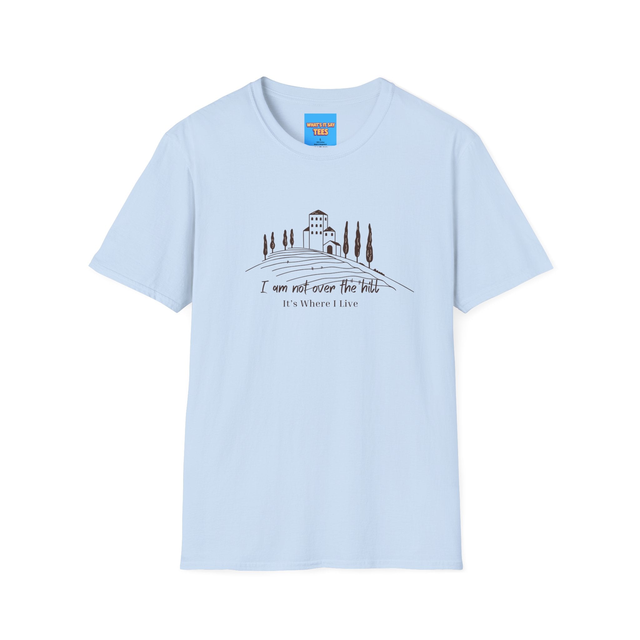 What's It Say Tees — "I Am Not Over the Hill, It's Where I Live" Cottage Landscape Tee