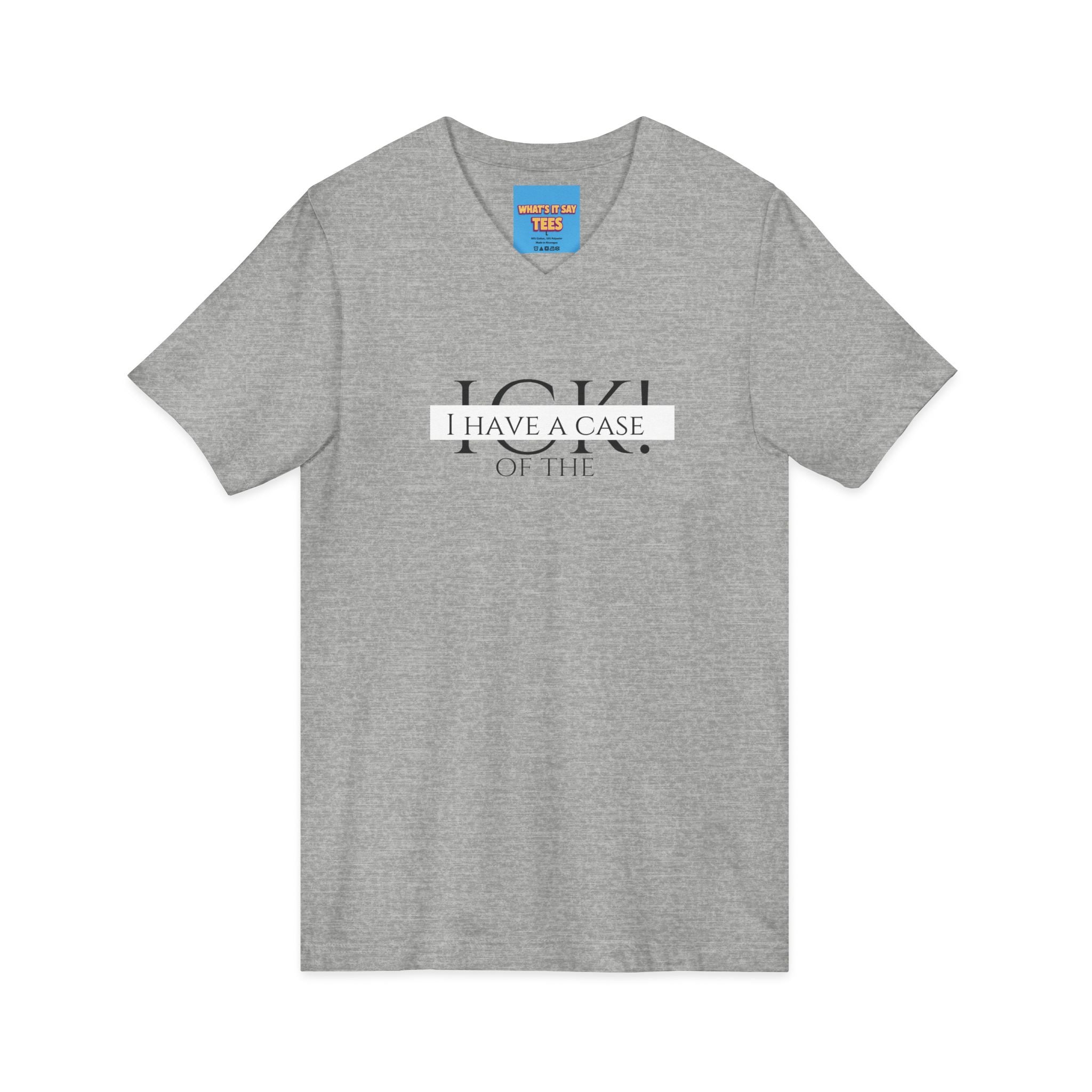 What's It Say Tees-"I Have a Case of the" V-Neck Tee