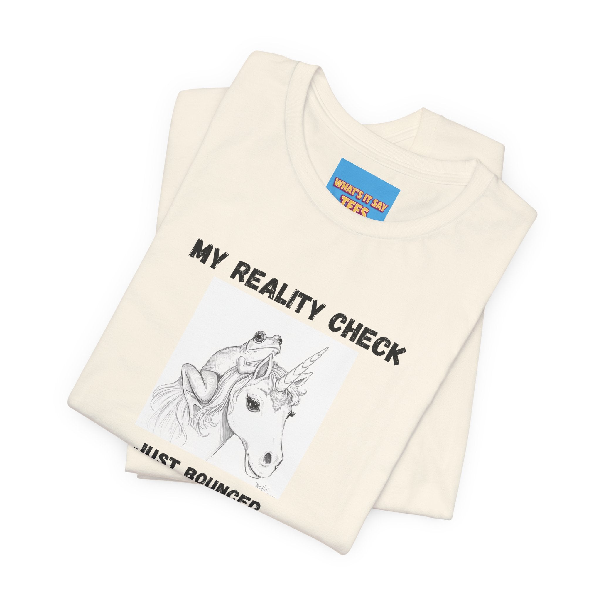 What's It Say Tees-My Reality Check Just Bounced Unicorn