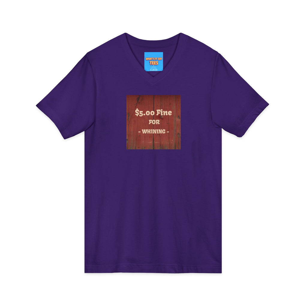 What's It Say Tees- $5.00 Fine for Whining V‑Neck Tee