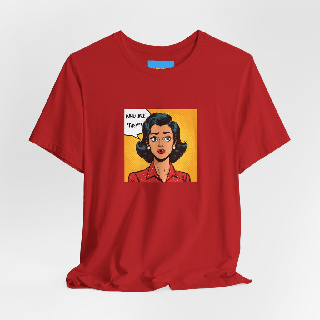 What's It Say Tees-"Who Are *They?*" Retro Pop Art