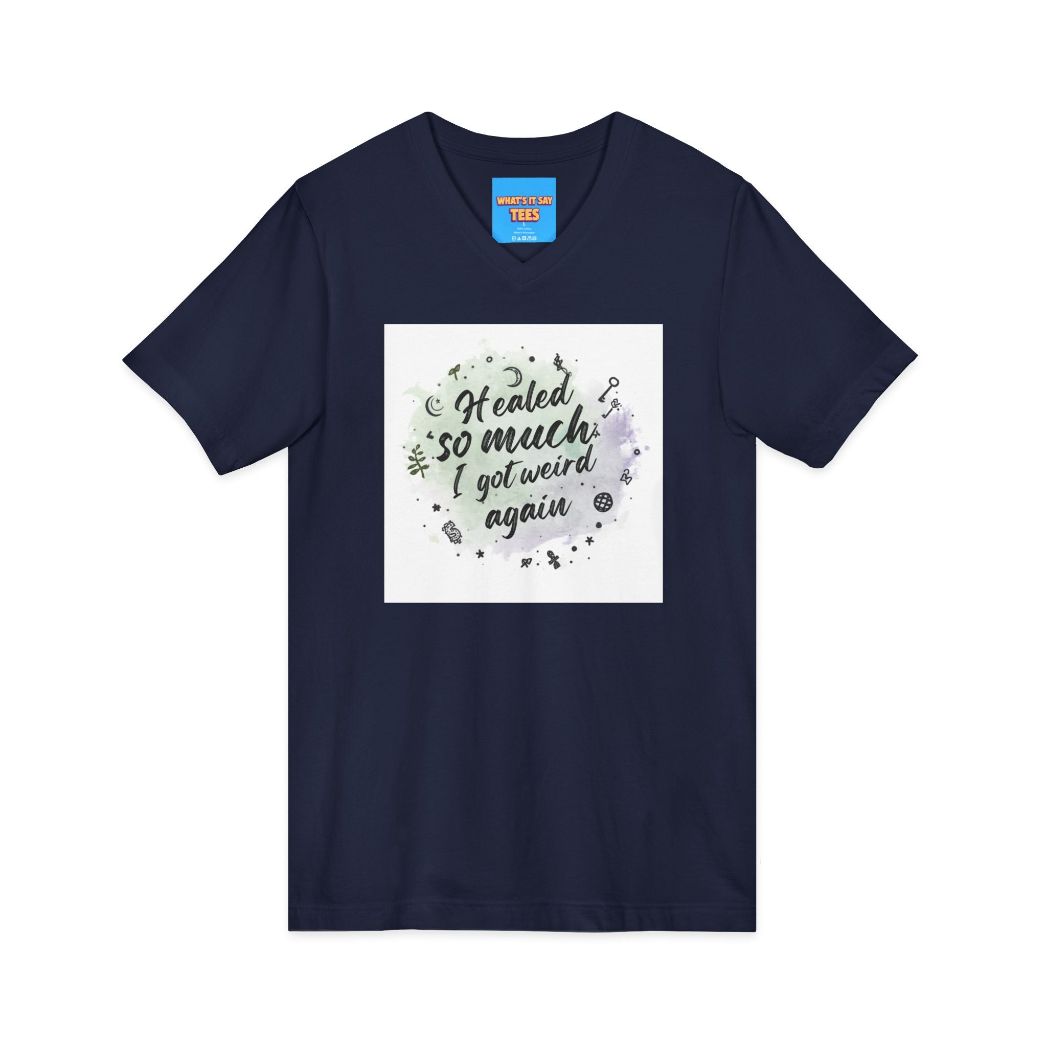 What's It Say Tees- Healed So Much I Got Weird Again