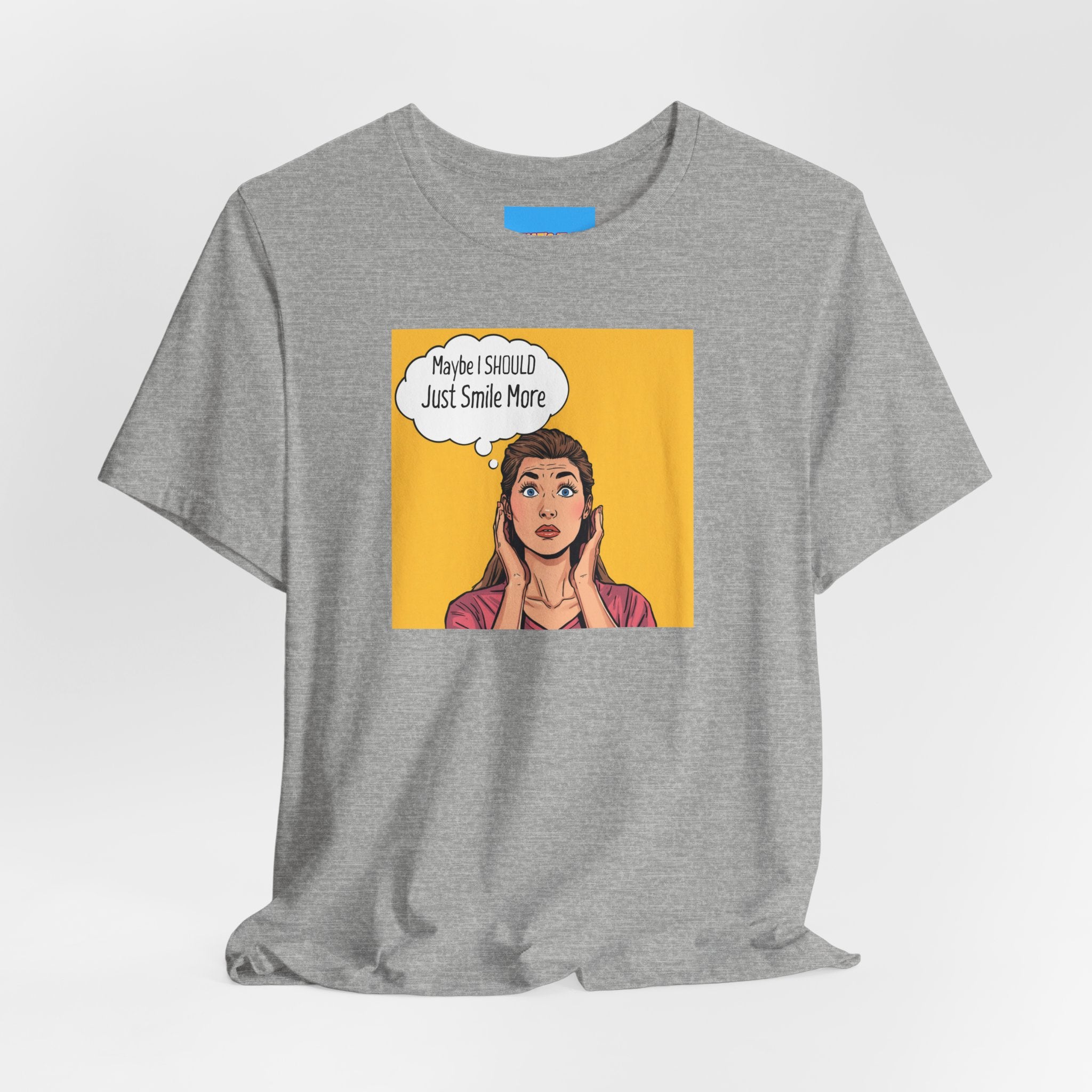 What's It Say Tees- Maybe I should just smile more