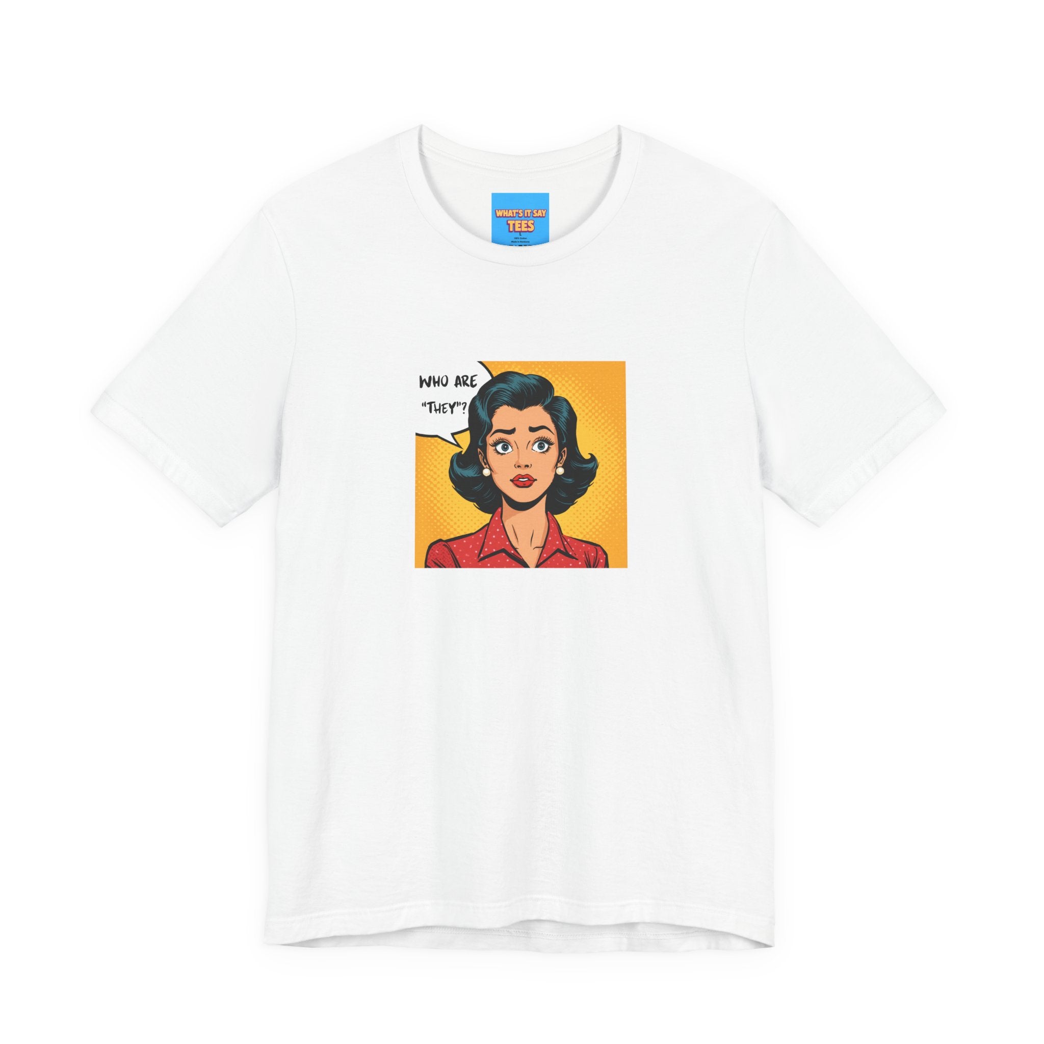 What's It Say Tees-"Who Are *They?*" Retro Pop Art