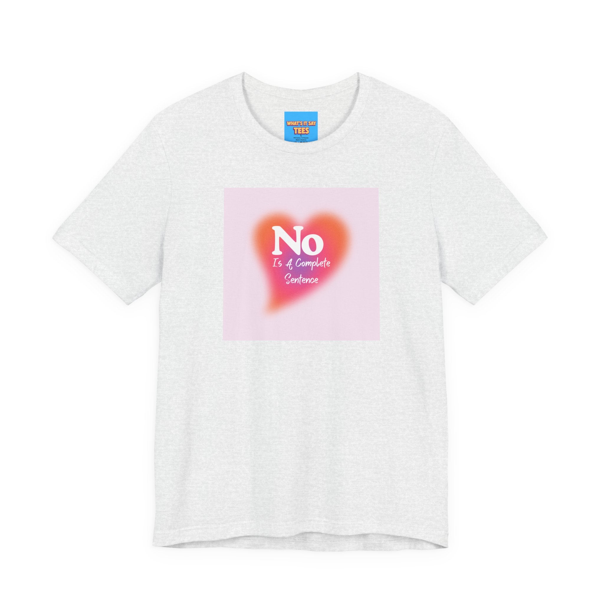 What's It Say Tees- No, is a complete sentance