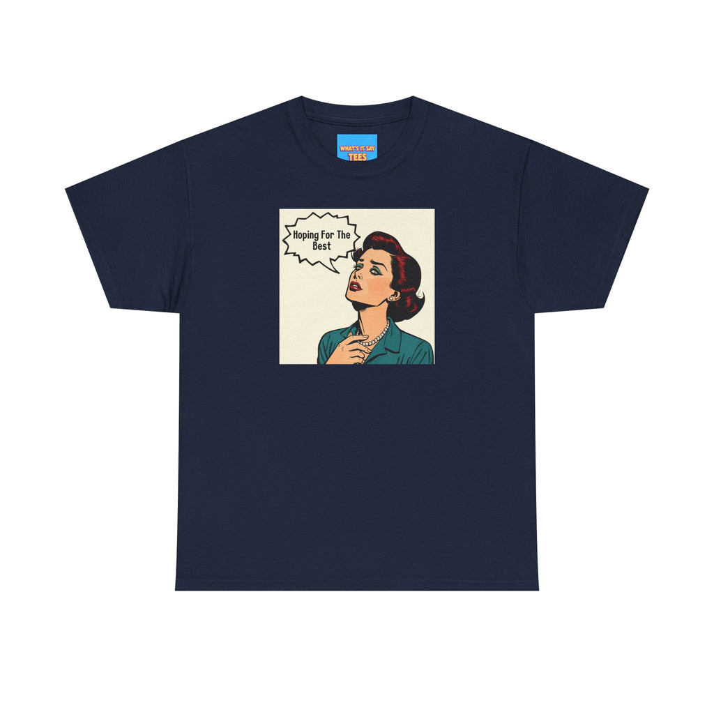 What's It Say Tees- "Hoping For The Best"