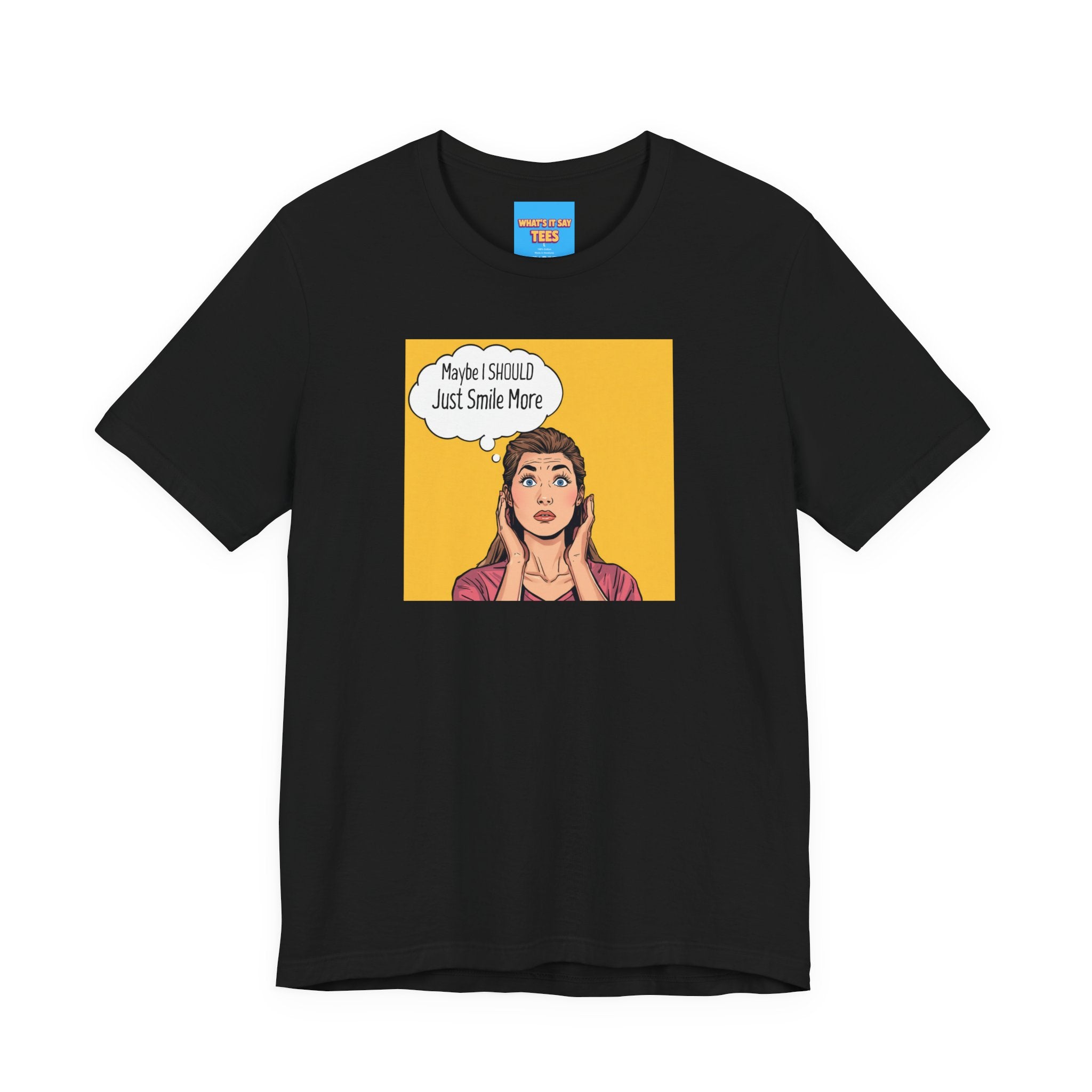 What's It Say Tees- Maybe I should just smile more