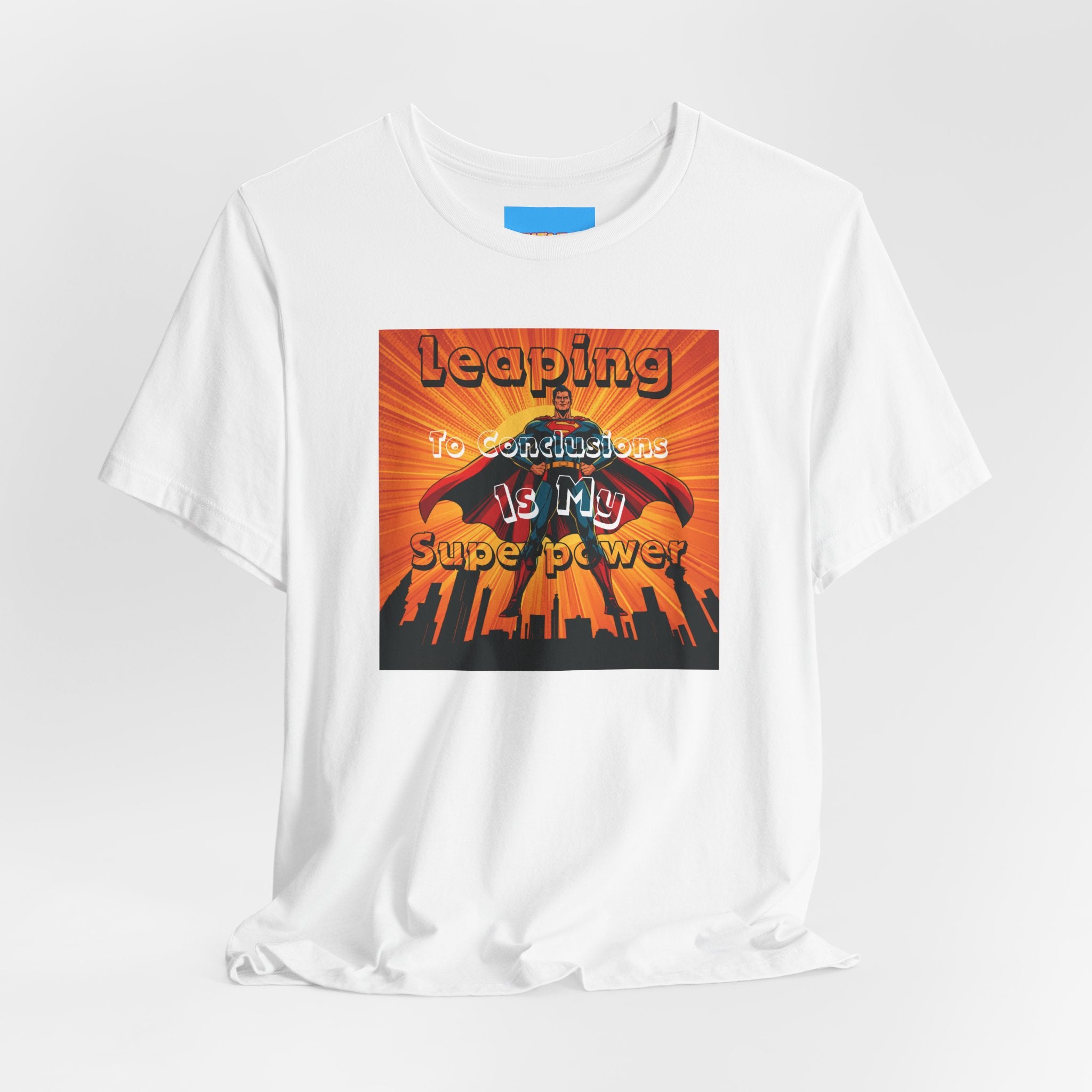 What's It Say Tees- Leaping to conclusions is my super power