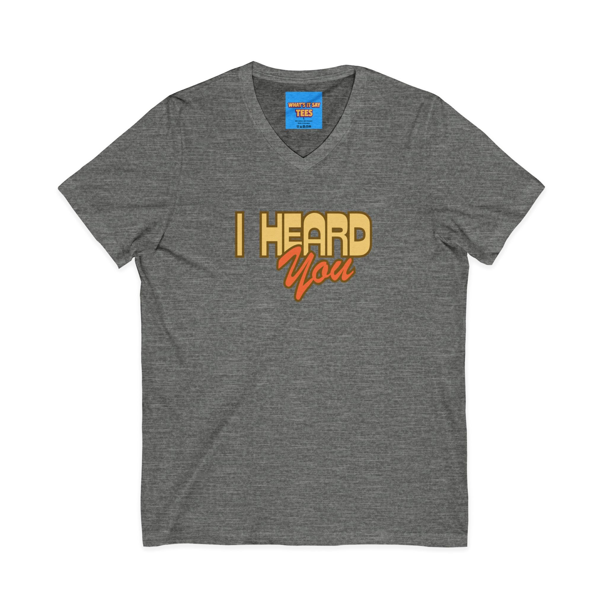 What's It Say Tees- I Heard You Tee — Retro Script V‑Neck T‑Shirt