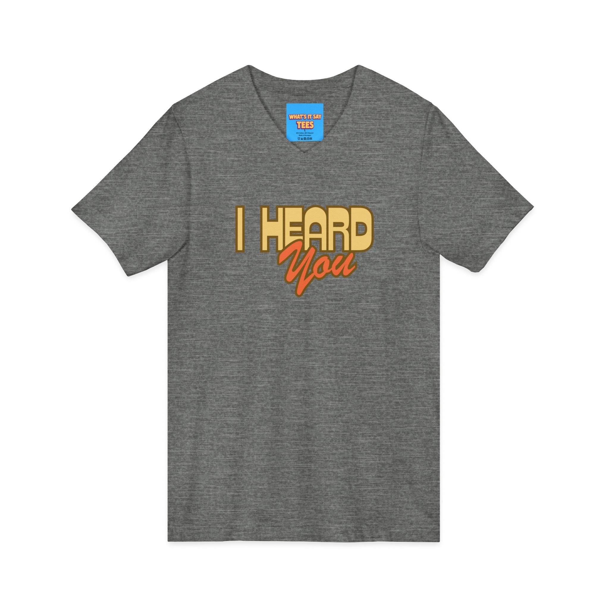 What's It Say Tees- I Heard You Tee — Retro Script V‑Neck T‑Shirt