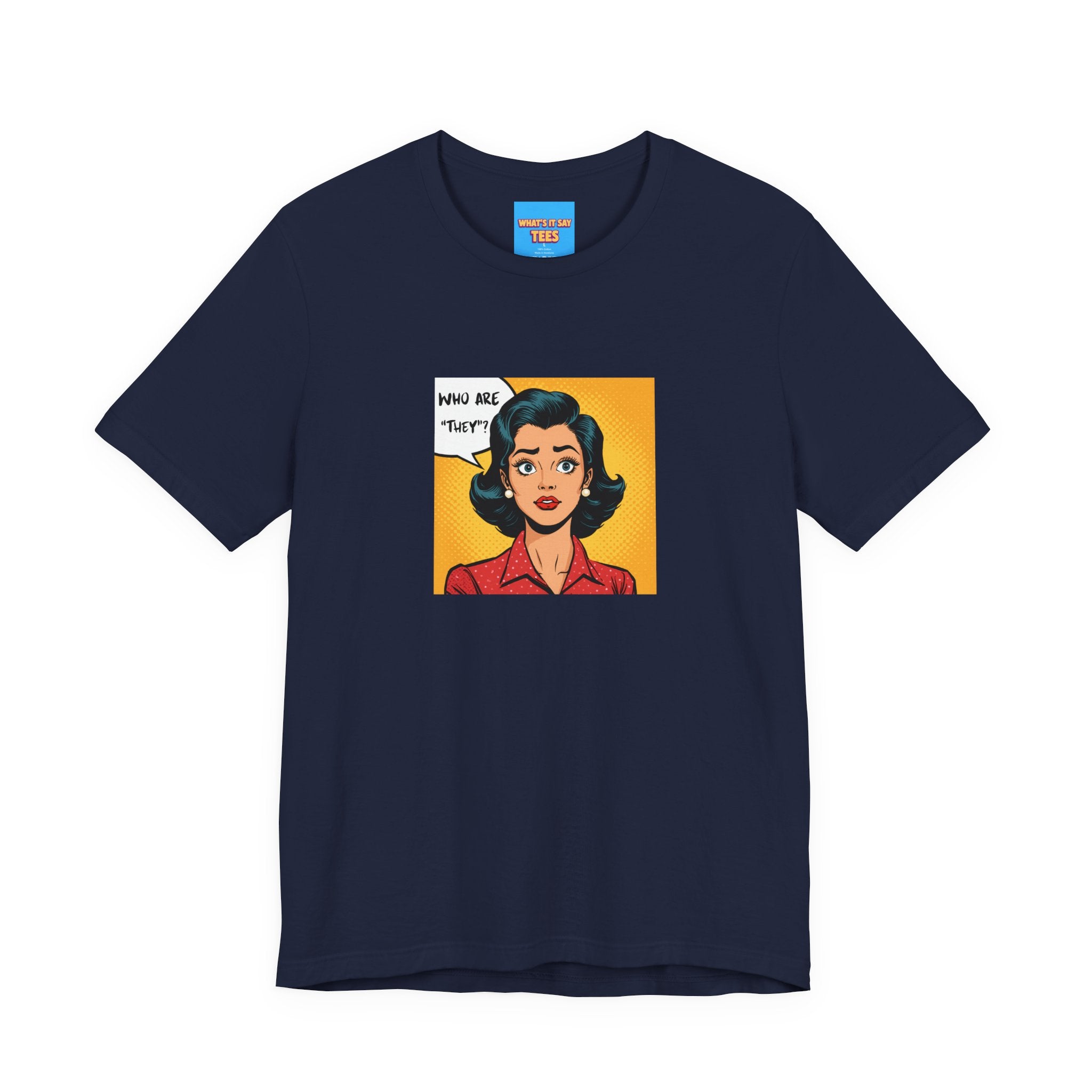 What's It Say Tees-"Who Are *They?*" Retro Pop Art