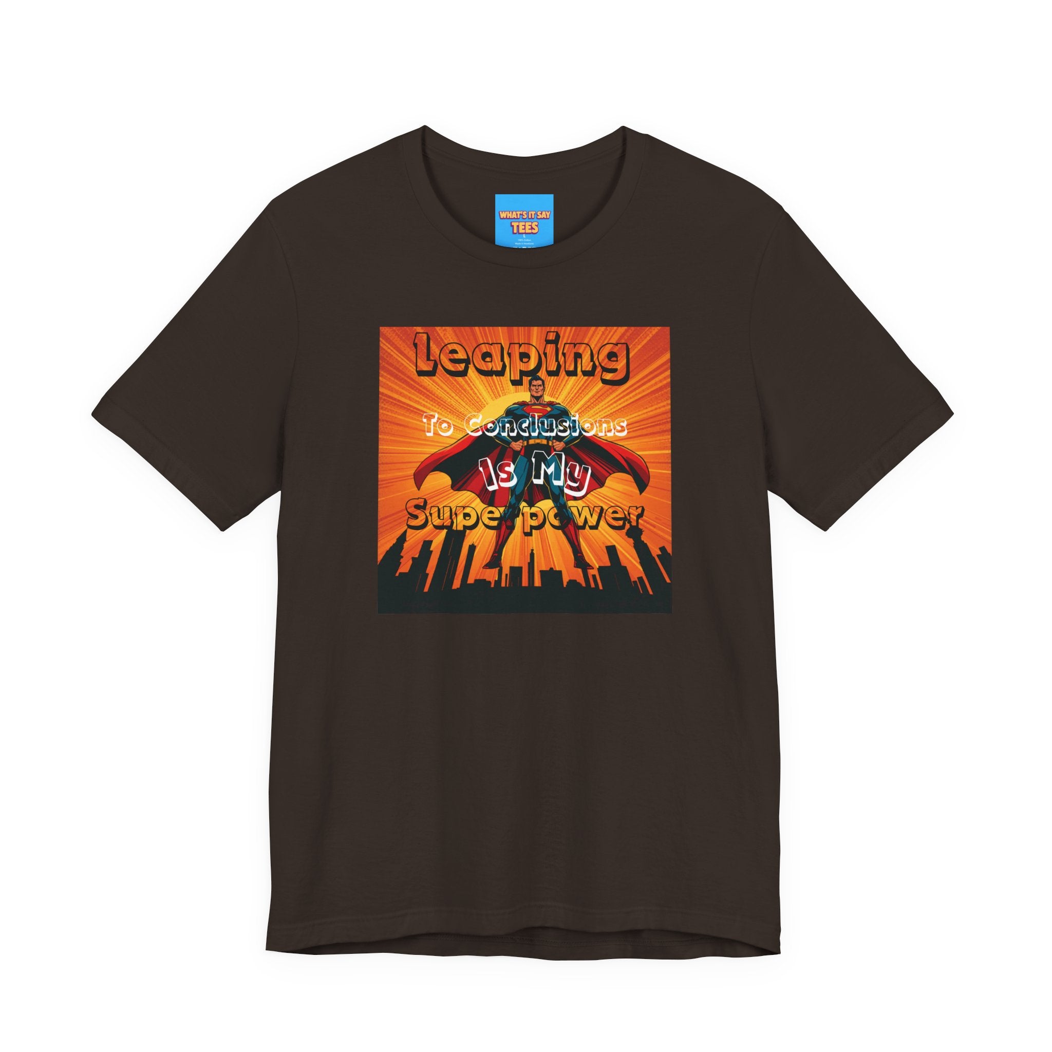 What's It Say Tees- Leaping to conclusions is my super power