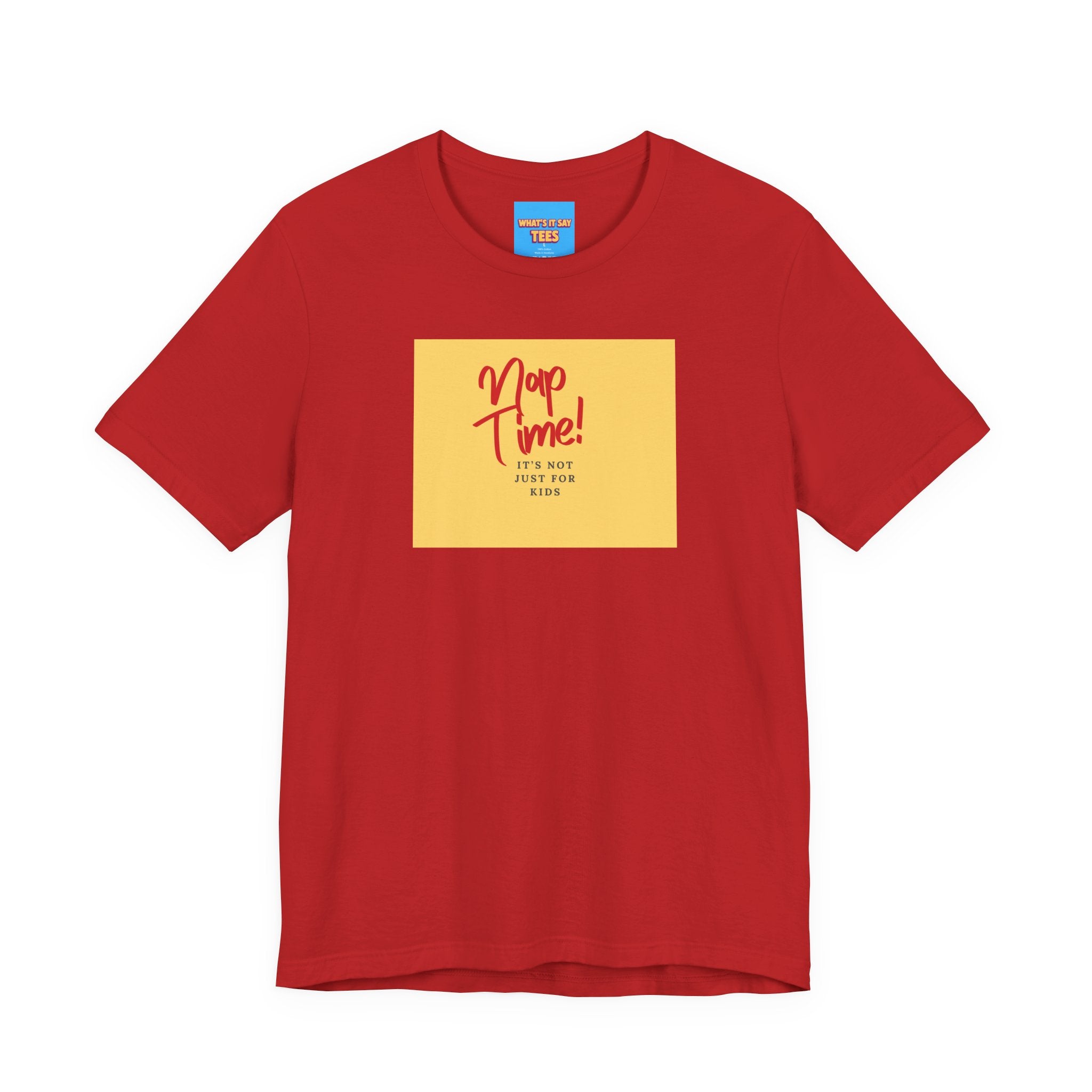 What's It Say Tees-Nap Time! It's Not Just For Kids