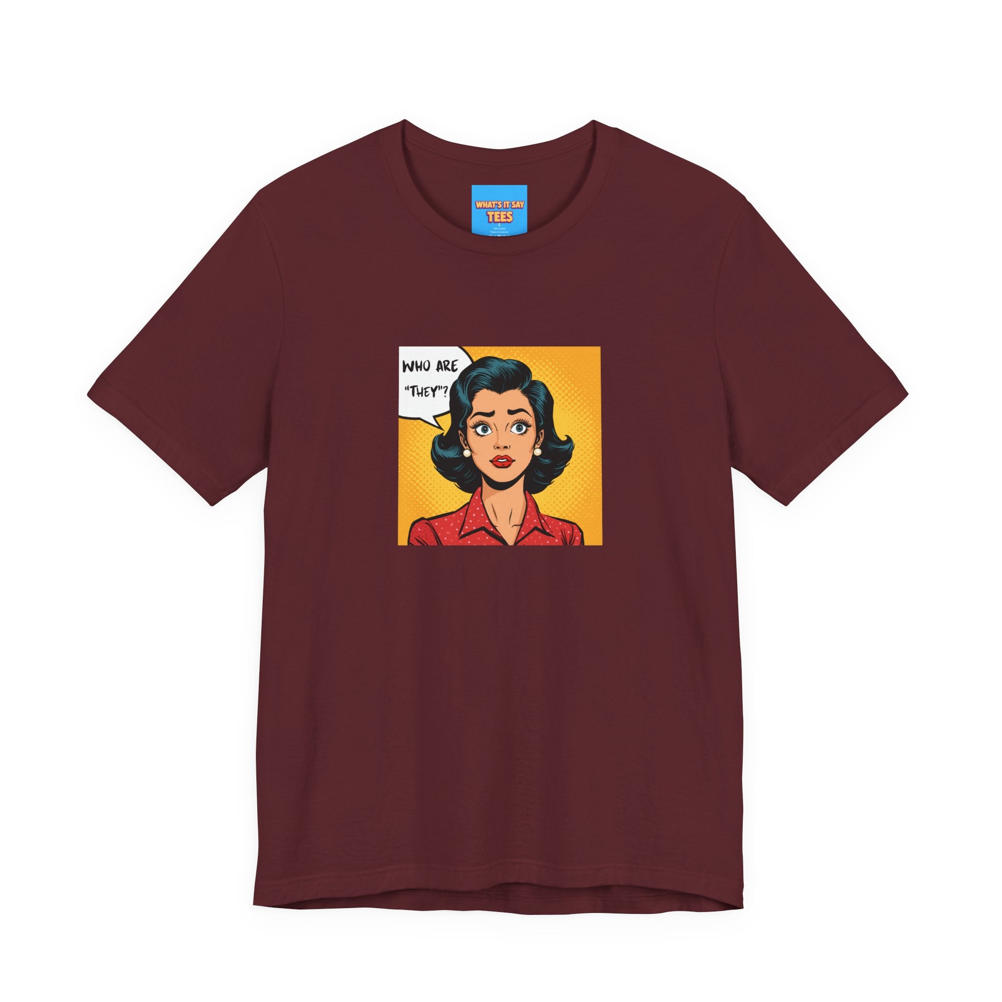 What's It Say Tees-"Who Are *They?*" Retro Pop Art