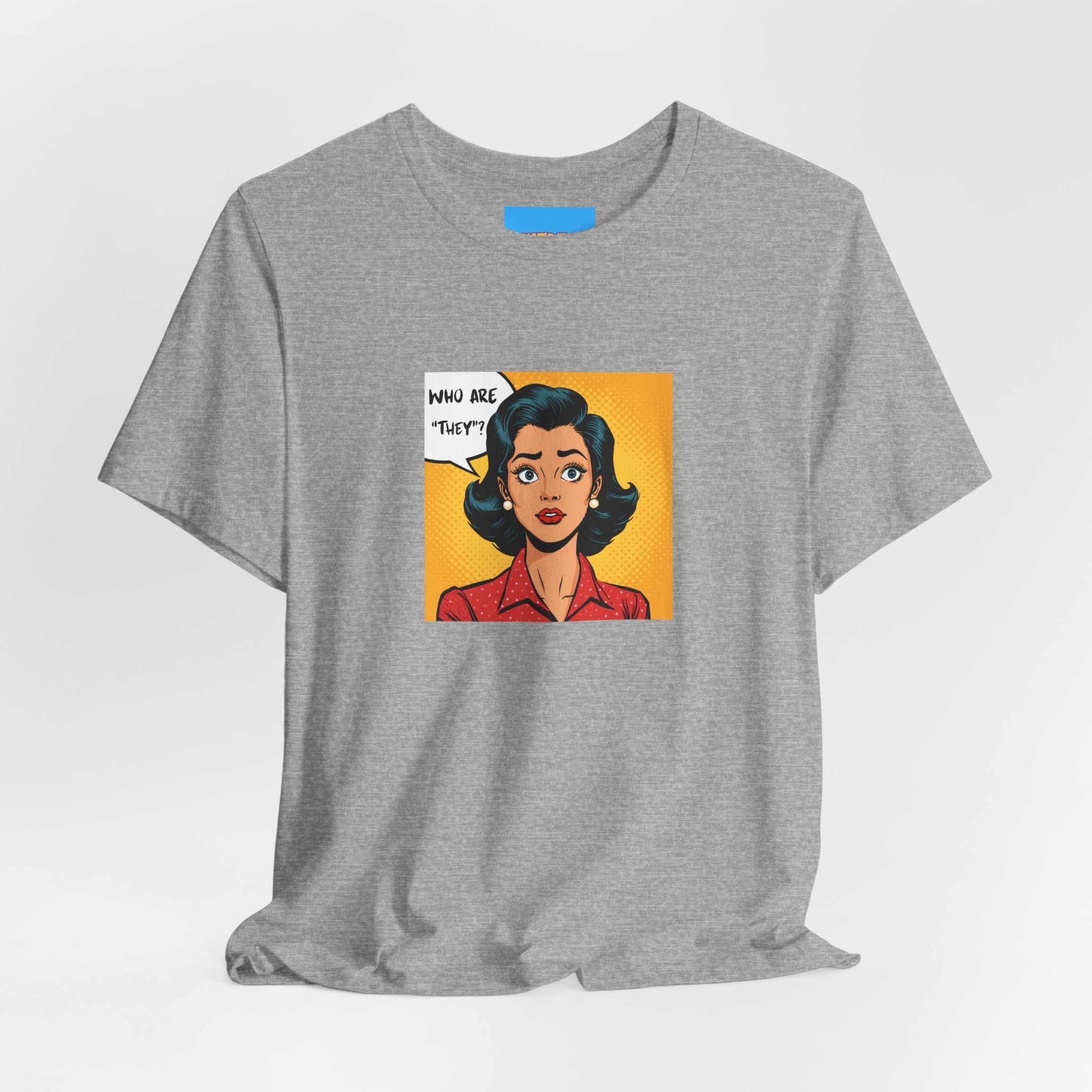 What's It Say Tees-"Who Are *They?*" Retro Pop Art