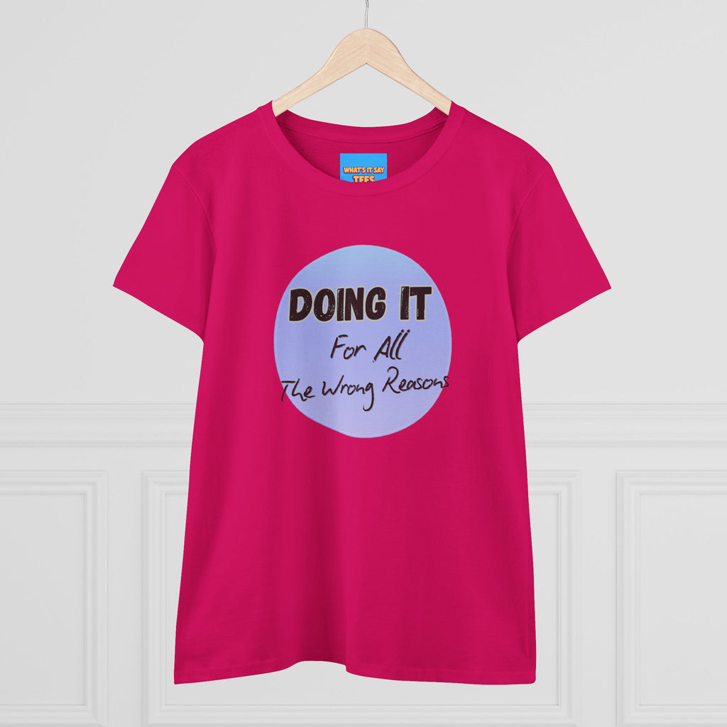 What's It Say Tees — "Doing It For All The Wrong Reasons" Graphic