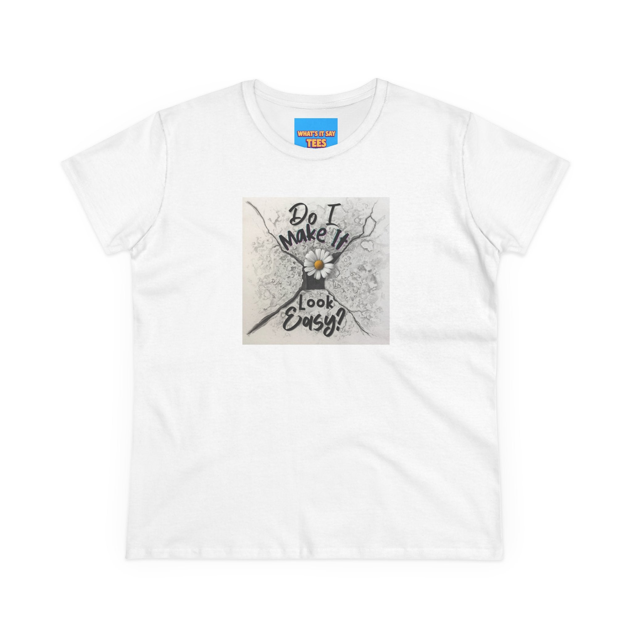 What's It Say- Do I Make It Look Easy? Daisy Graphic Tee — Women's Casual Inspirational T-Shirt