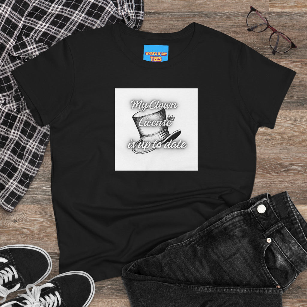 What's It Say Tees- My Clown License is up to date- Vintage Script Graphic Women's Tee