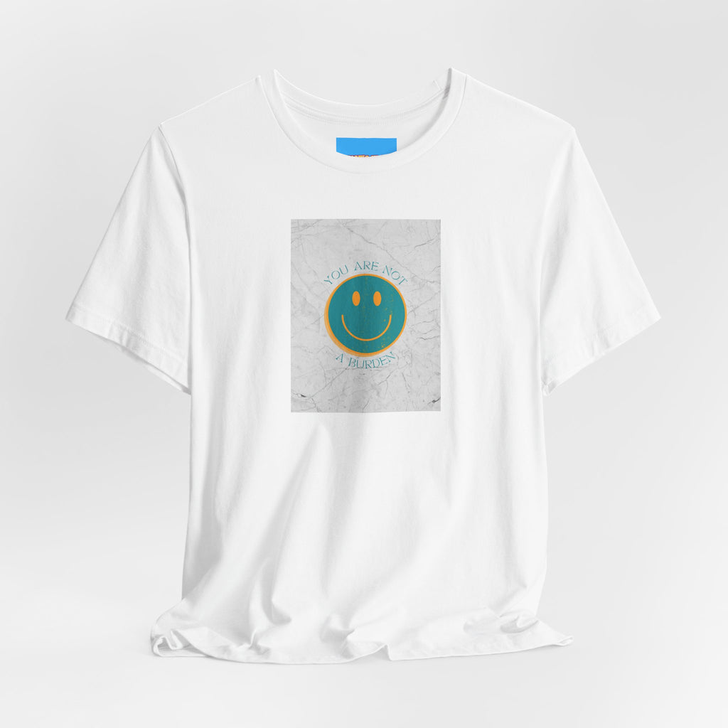 What's It Say Tees - "You Are Not a Burden"