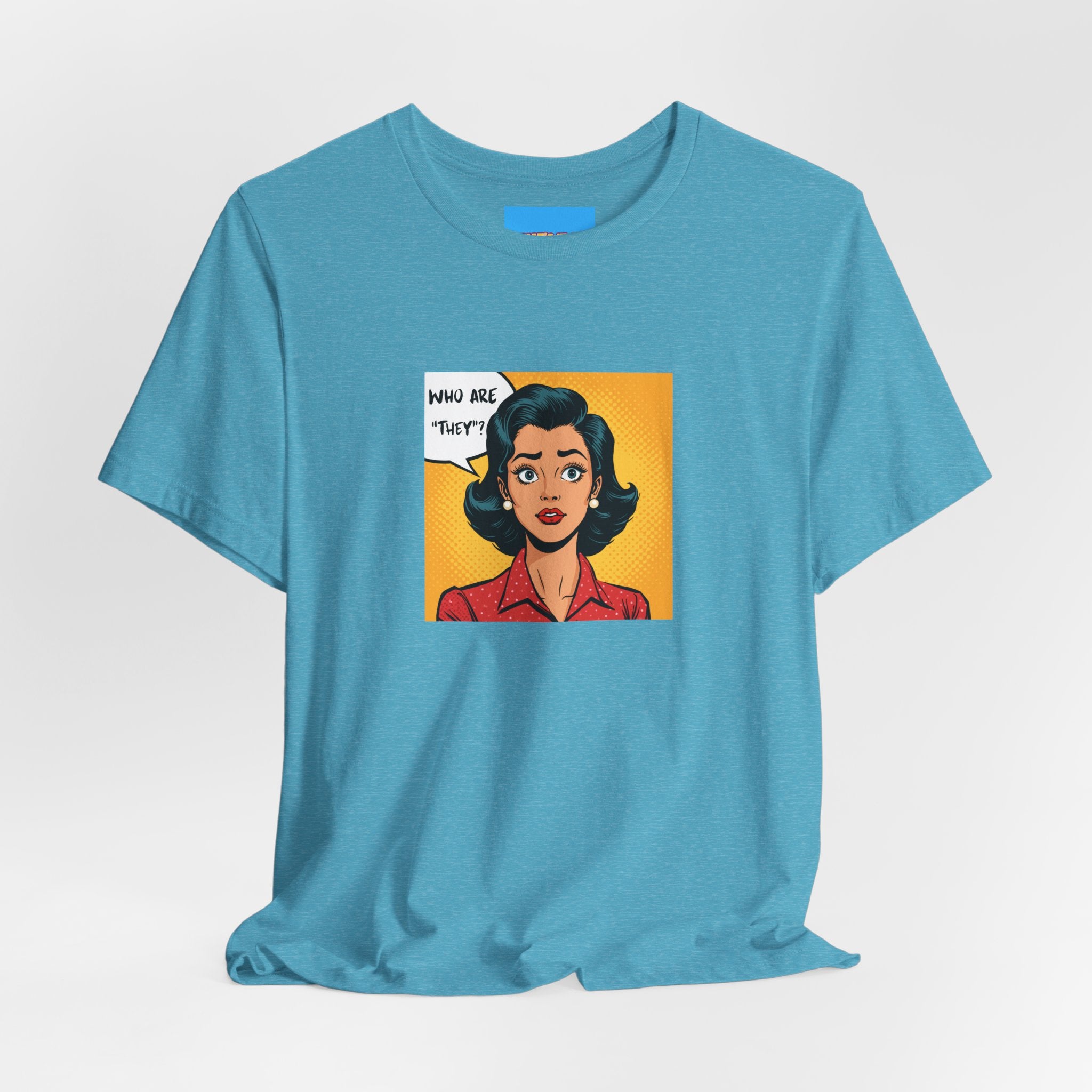 What's It Say Tees-"Who Are *They?*" Retro Pop Art