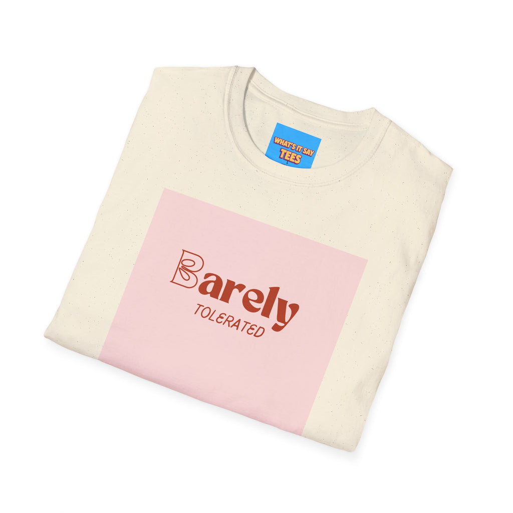 What's It Say Tees- Barely Tolerated