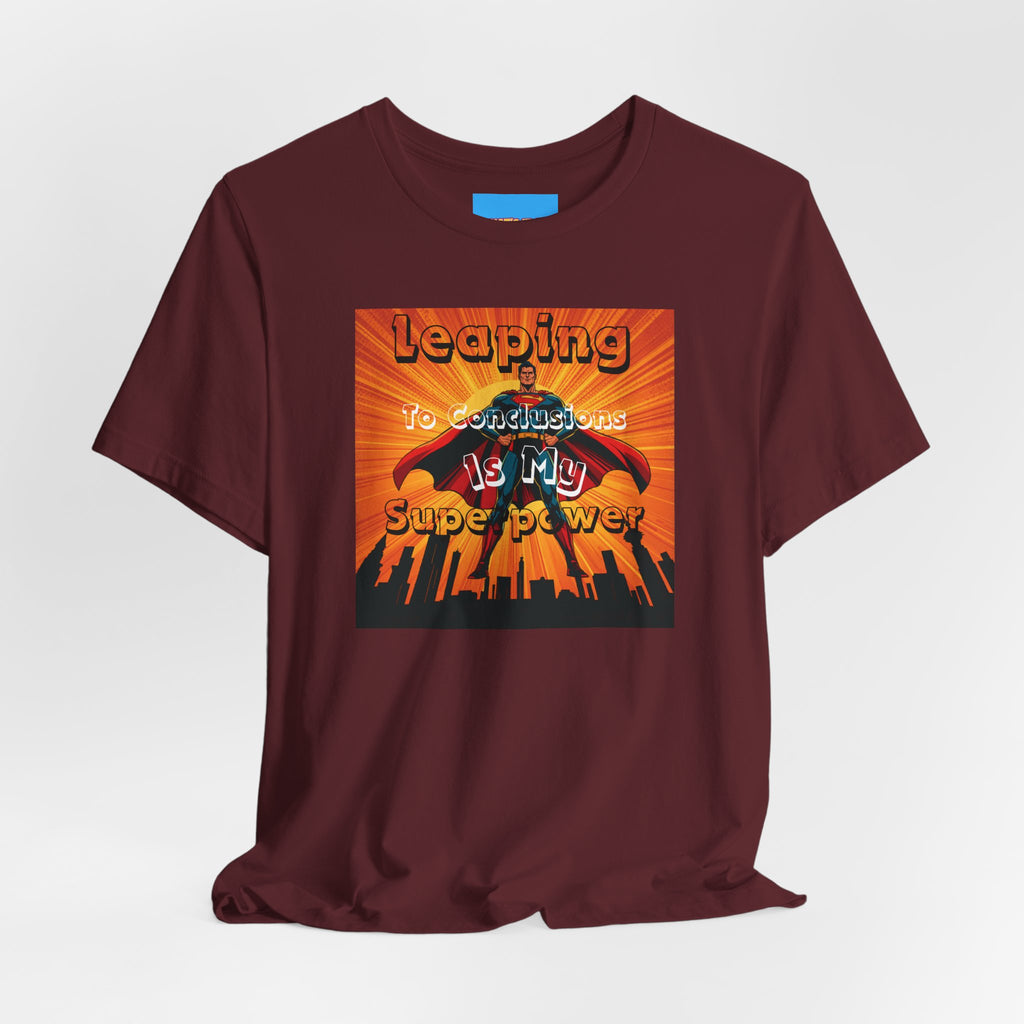 What's It Say Tees- Leaping to conclusions is my super power