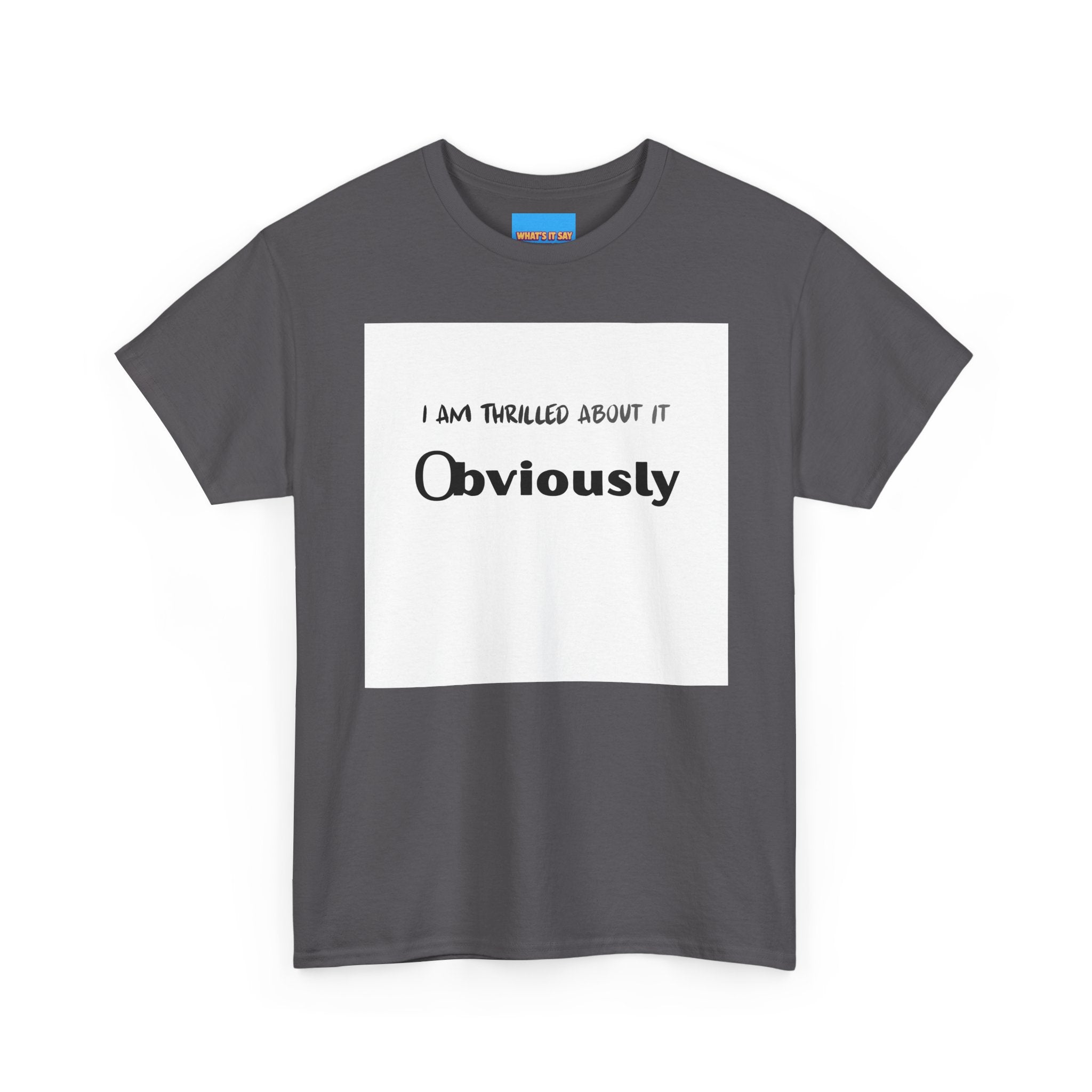 What's It Say Tees- I am thrilled about it, Obviously
