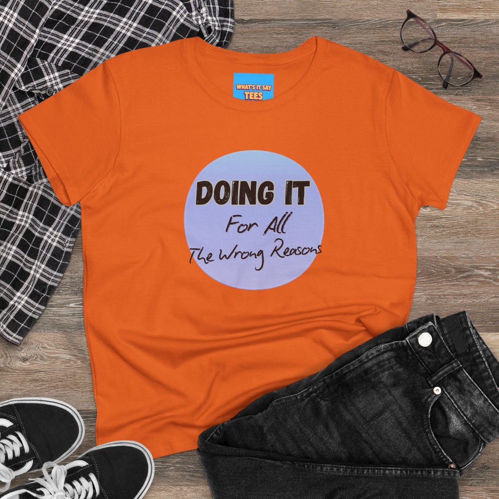 What's It Say Tees — "Doing It For All The Wrong Reasons" Graphic