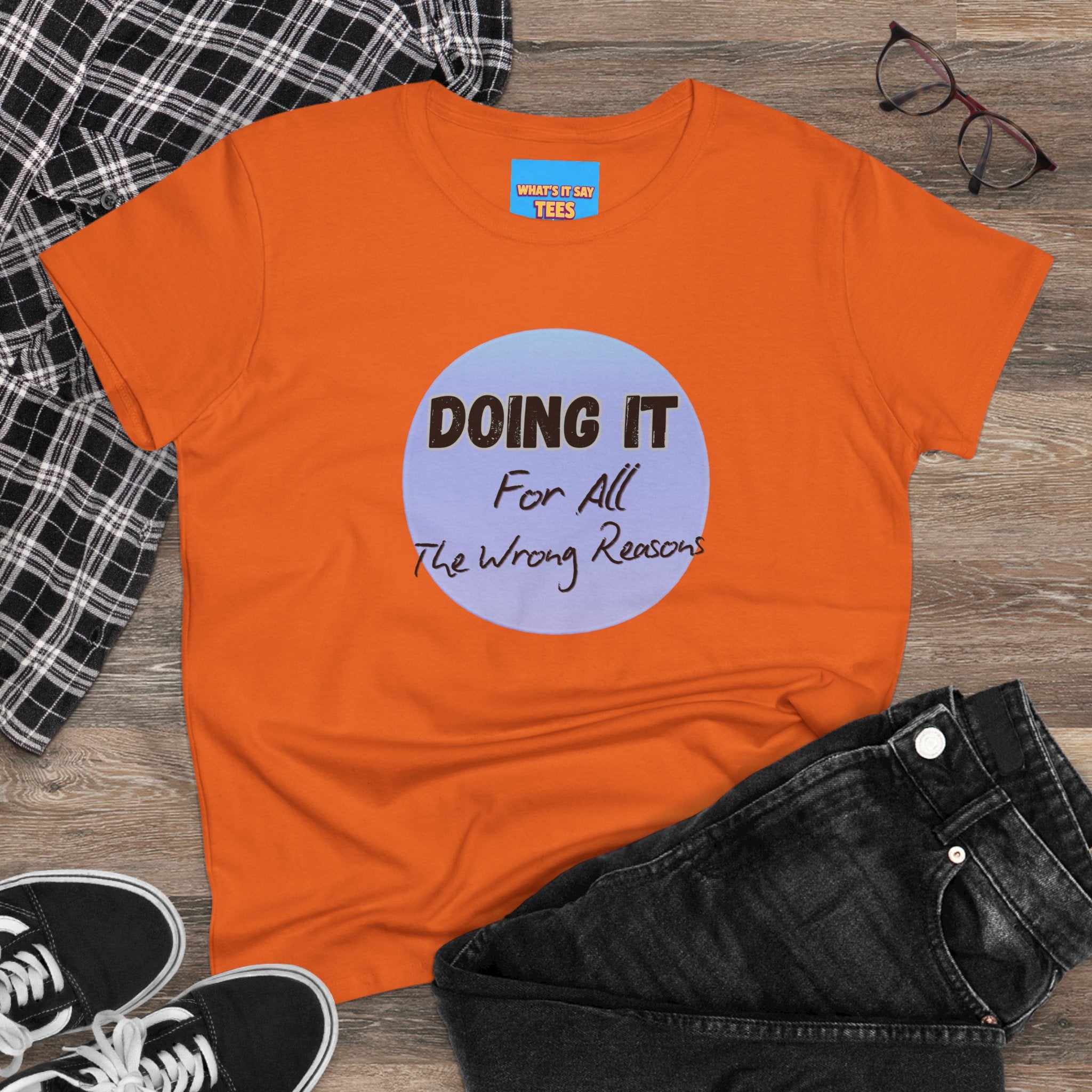 What's It Say Tees — "Doing It For All The Wrong Reasons" Graphic