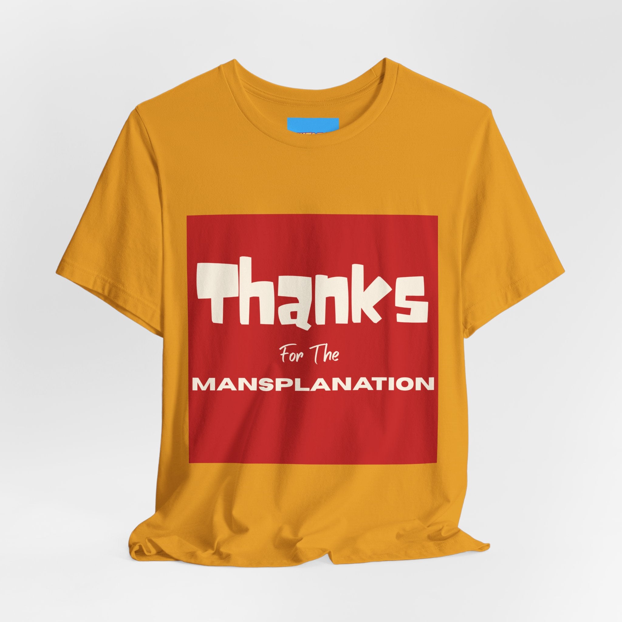 What's It Say Tees- Thanks for the Mansplanation