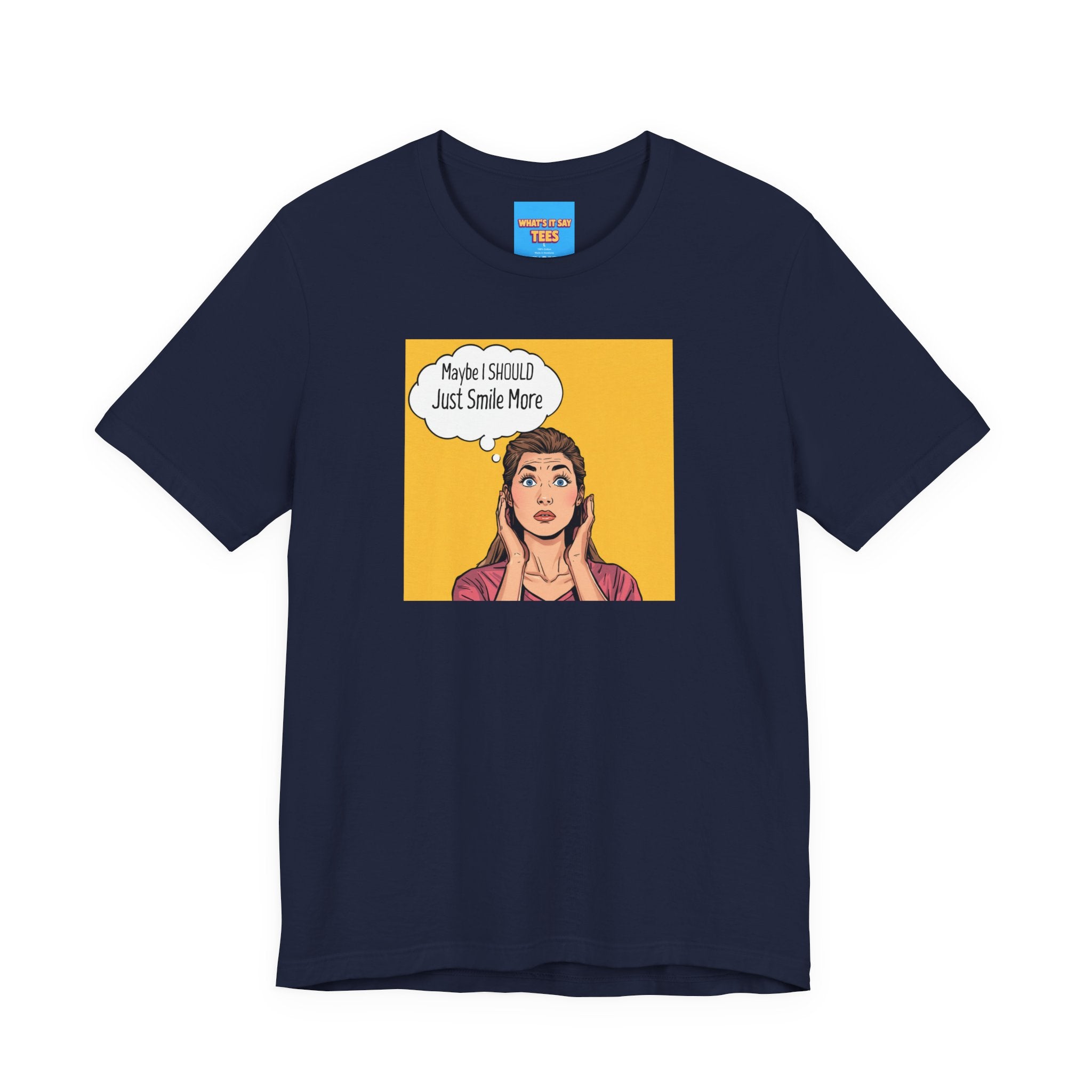 What's It Say Tees- Maybe I should just smile more