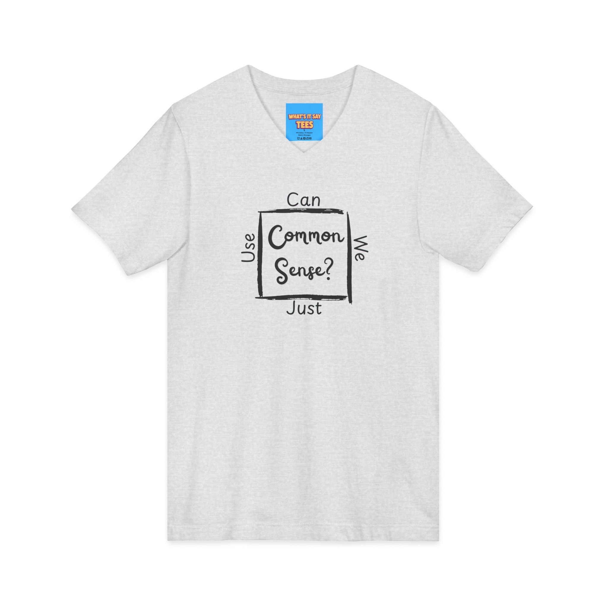 What's It Say Tees — "Can We Just Use Common Sense?" Casual Graphic Shirt