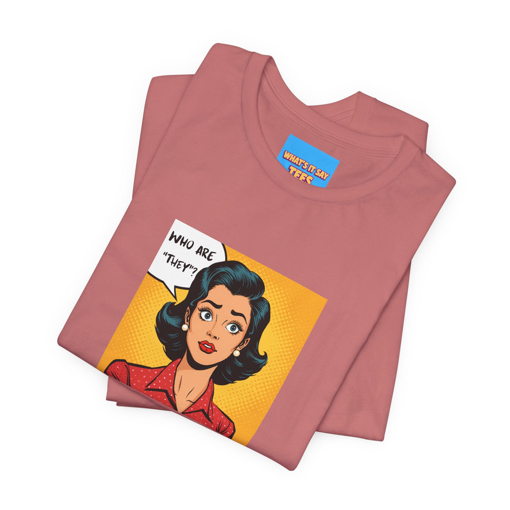 What's It Say Tees-"Who Are *They?*" Retro Pop Art
