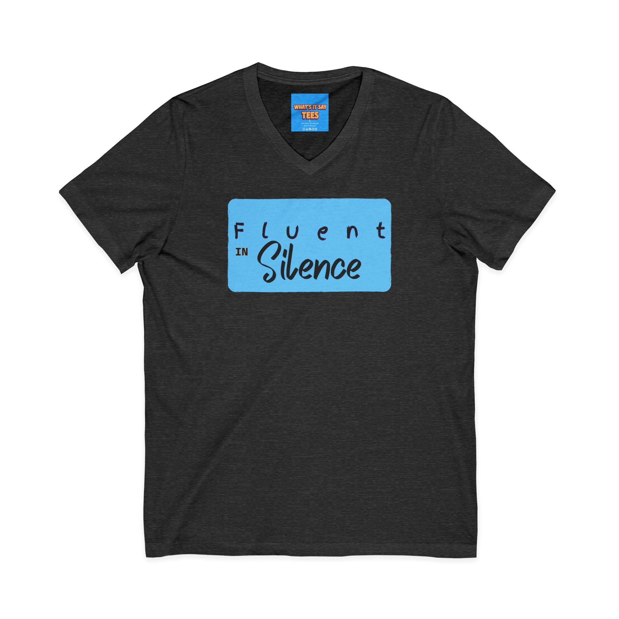 What's It Say Tees-Fluent in Silence V-Neck Tee — Quiet Confidence Graphic T-Shirt