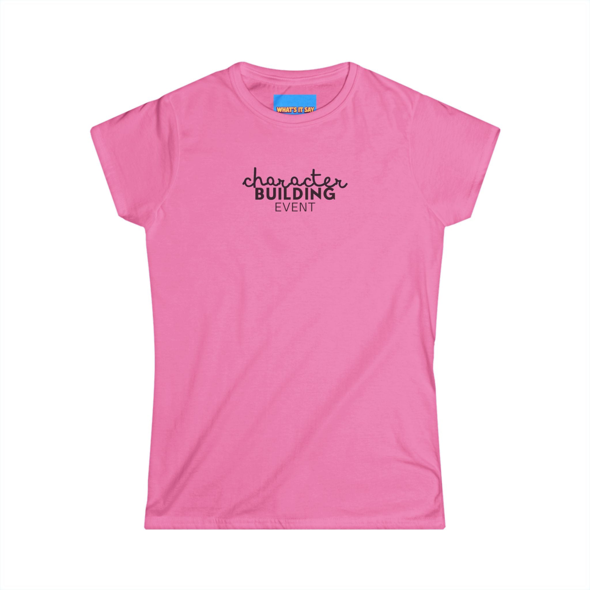 What's It Say Tees-Character Building Event Women's Tee — Minimal Script Logo Cotton T‑Shirt