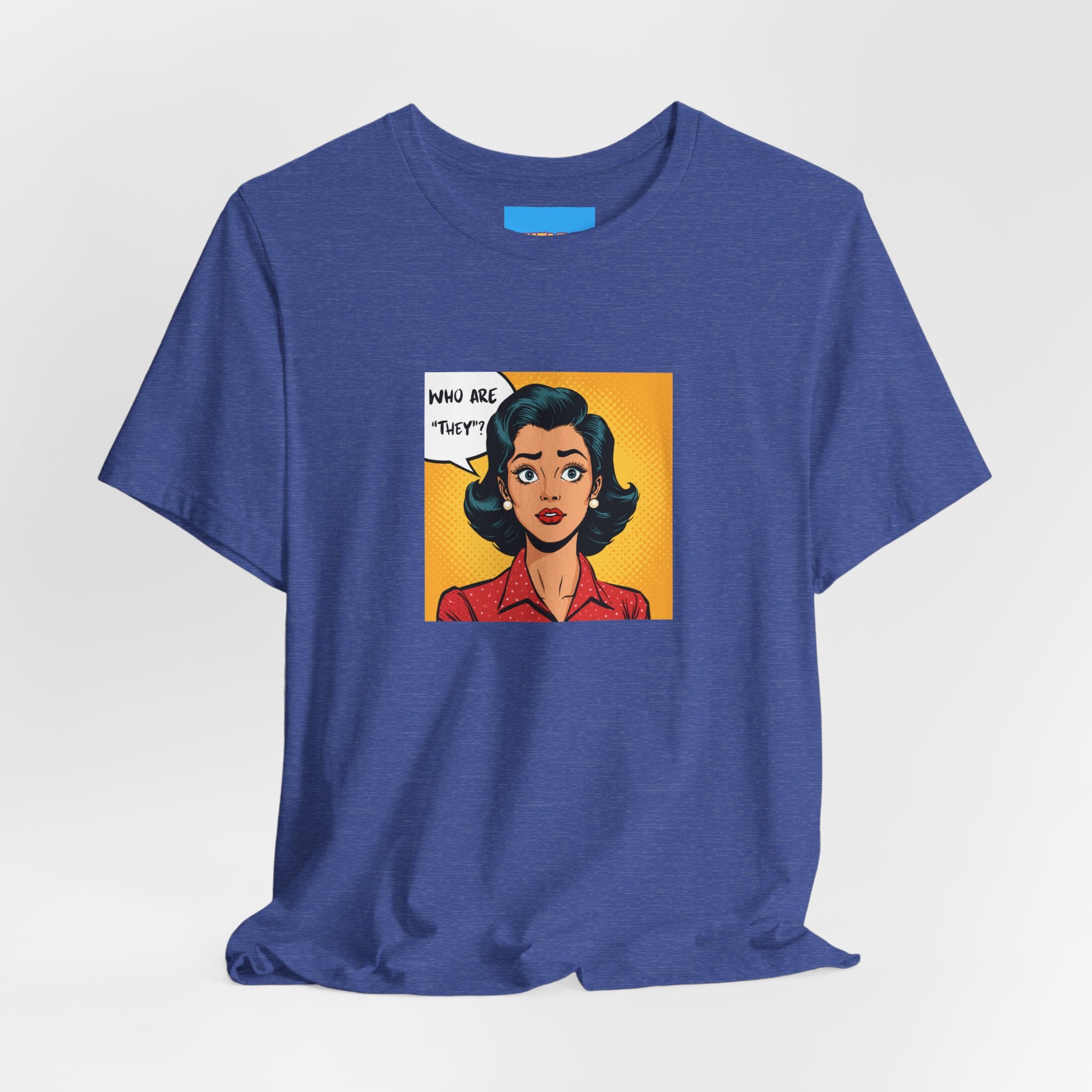 What's It Say Tees-"Who Are *They?*" Retro Pop Art