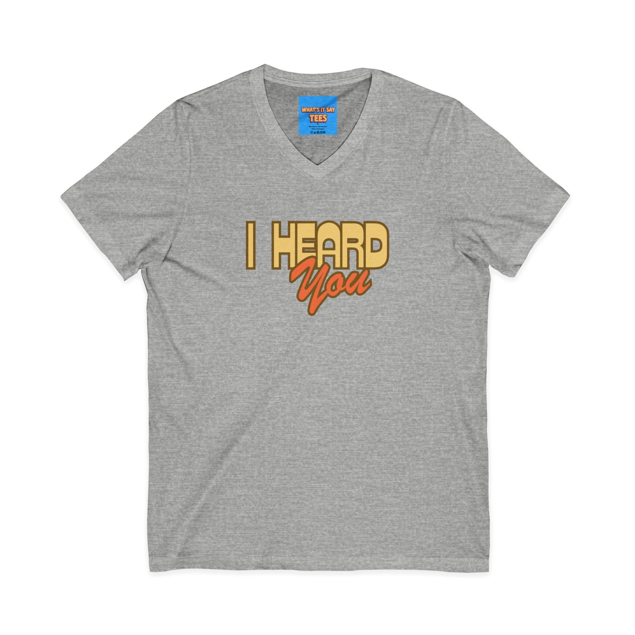 What's It Say Tees- I Heard You Tee — Retro Script V‑Neck T‑Shirt