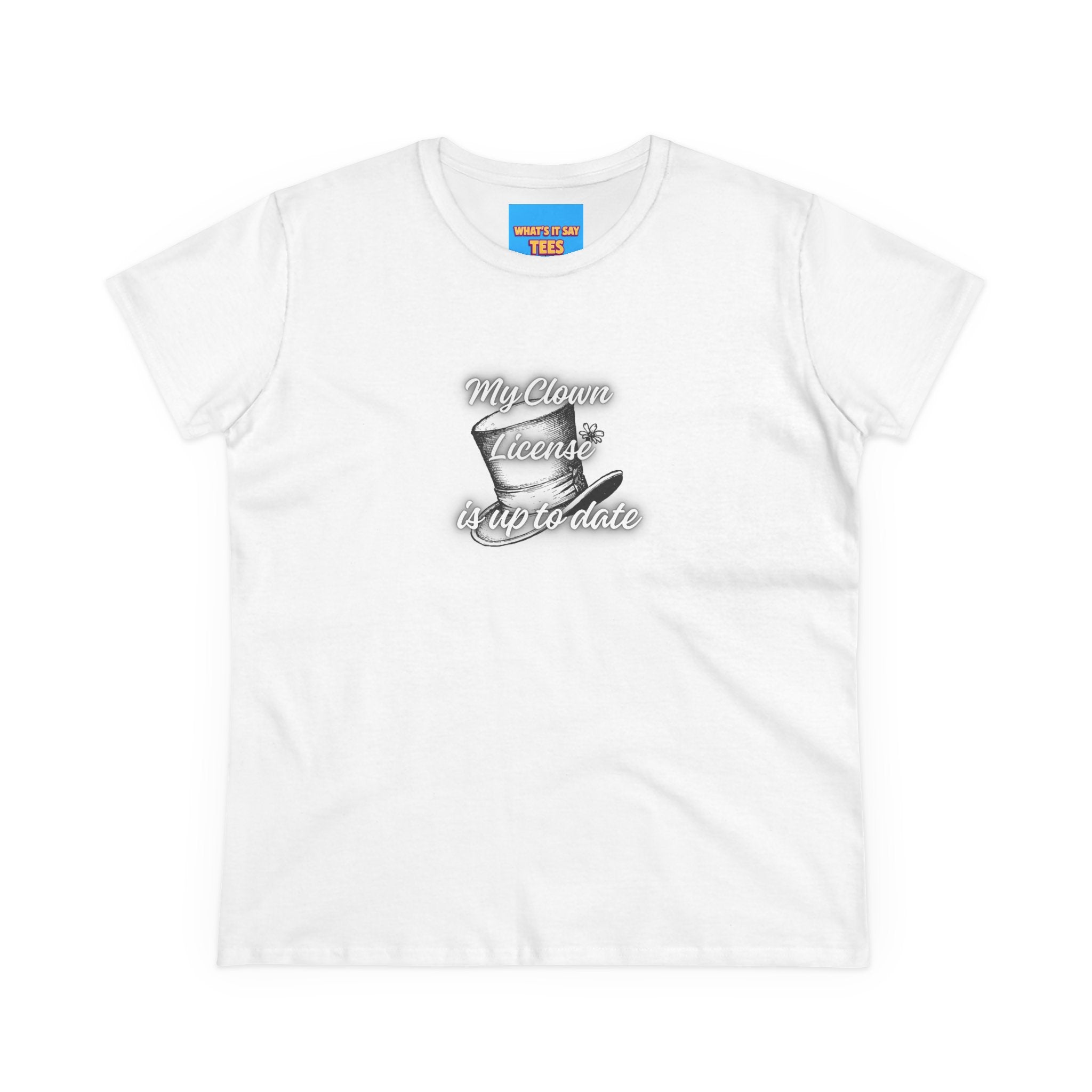 What's It Say Tees- My Clown License is up to date- Vintage Script Graphic Women's Tee