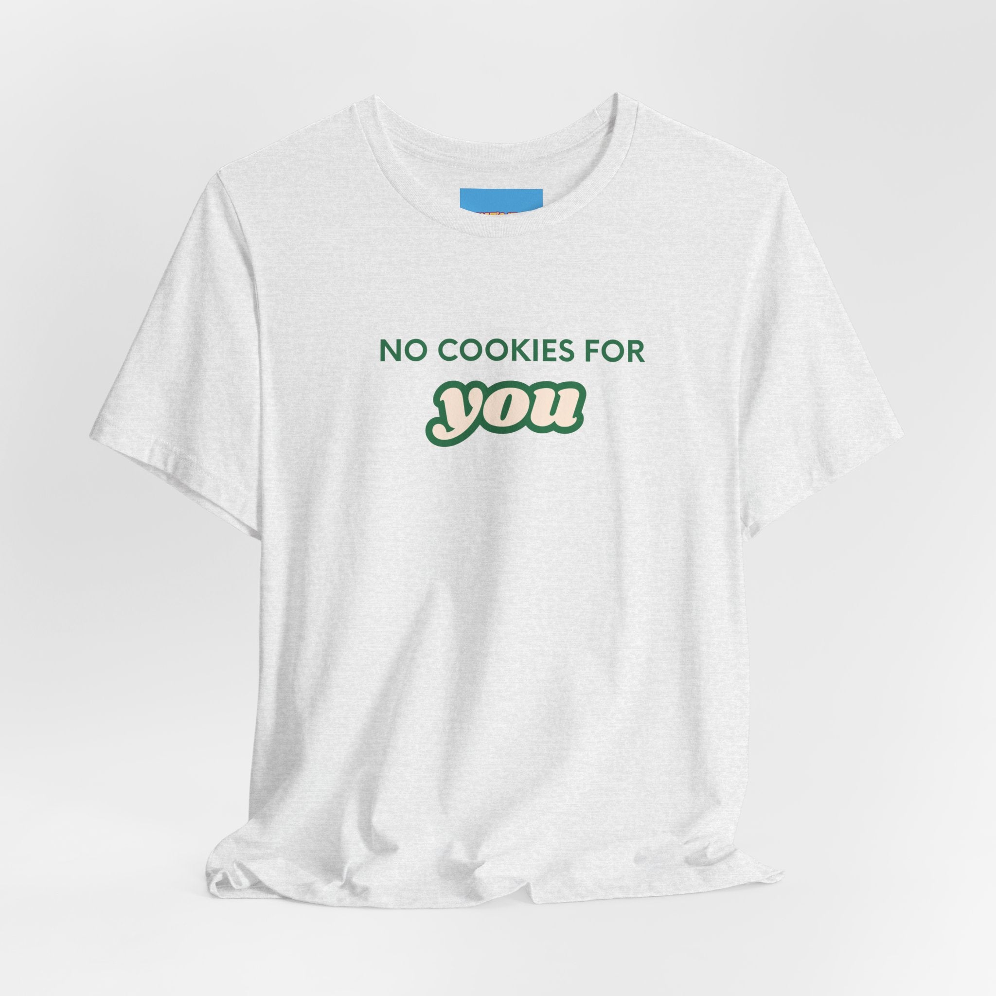 What's It Say Tees-No Cookies For You T-Shirt — Funny Retro Green Text Graphic Tee