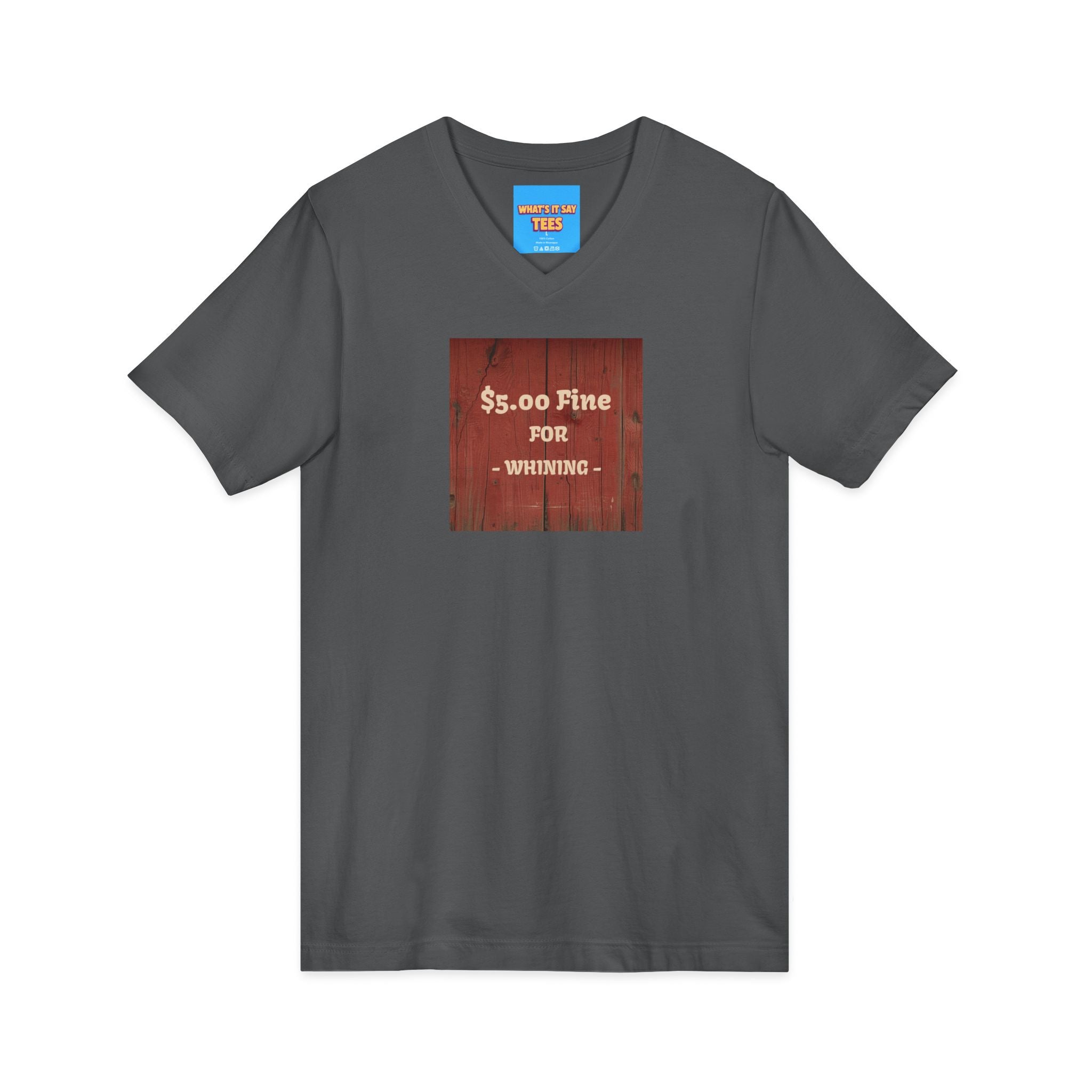 What's It Say Tees- $5.00 Fine for Whining V‑Neck Tee