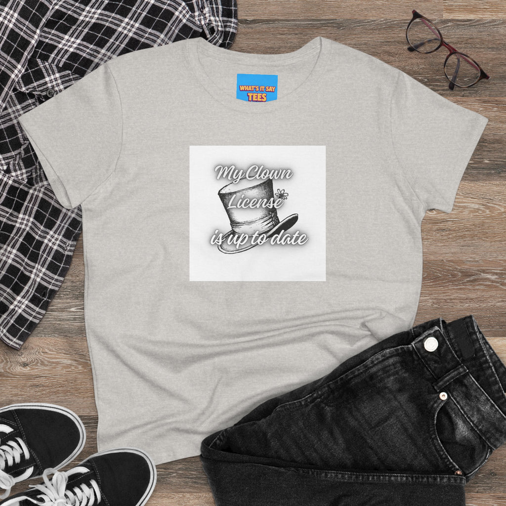 What's It Say Tees- My Clown License is up to date- Vintage Script Graphic Women's Tee