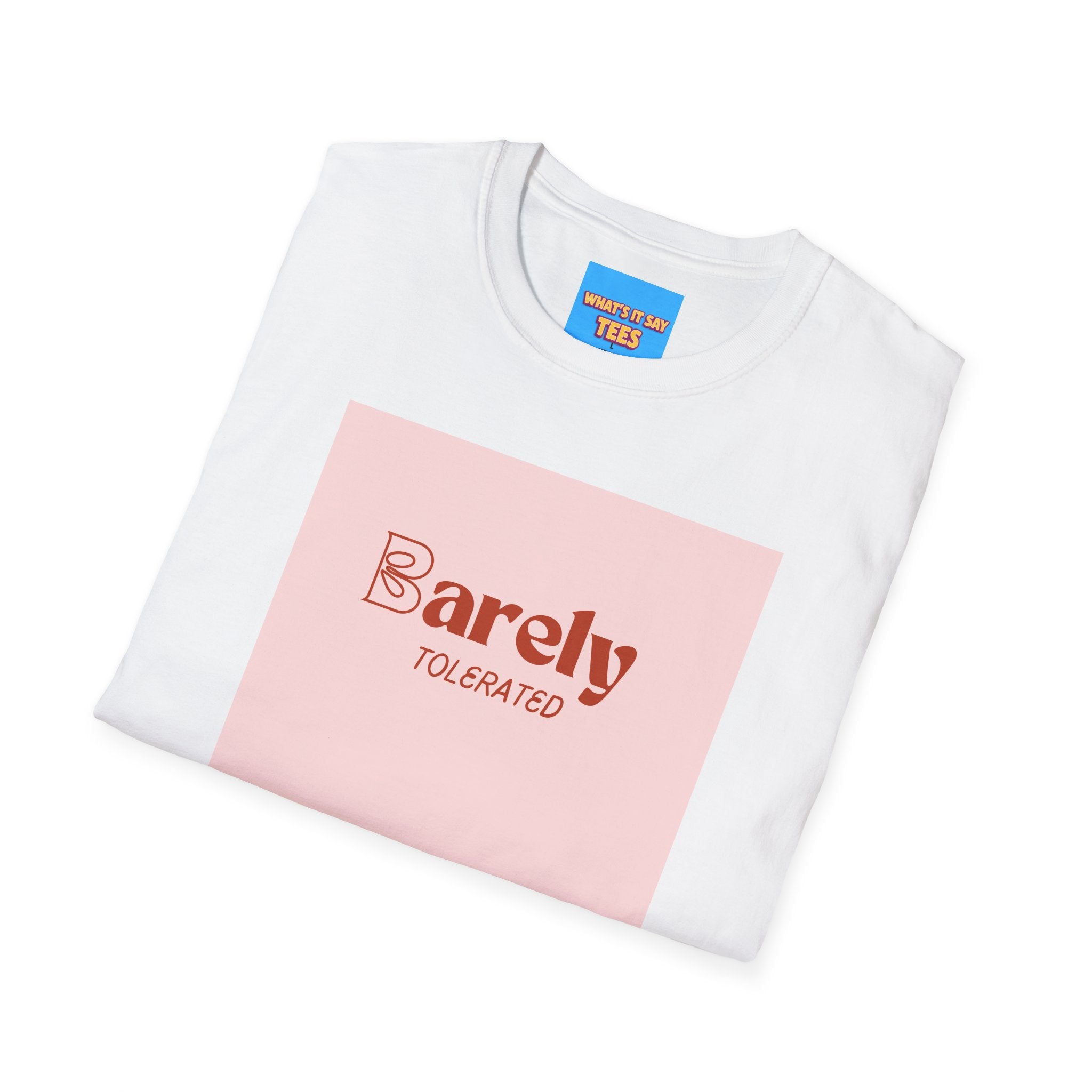What's It Say Tees- Barely Tolerated