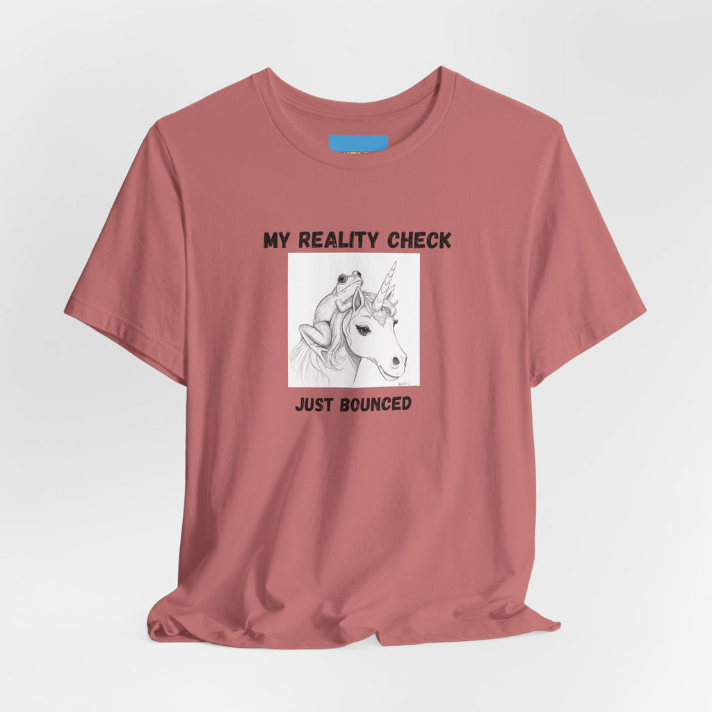What's It Say Tees-My Reality Check Just Bounced Unicorn