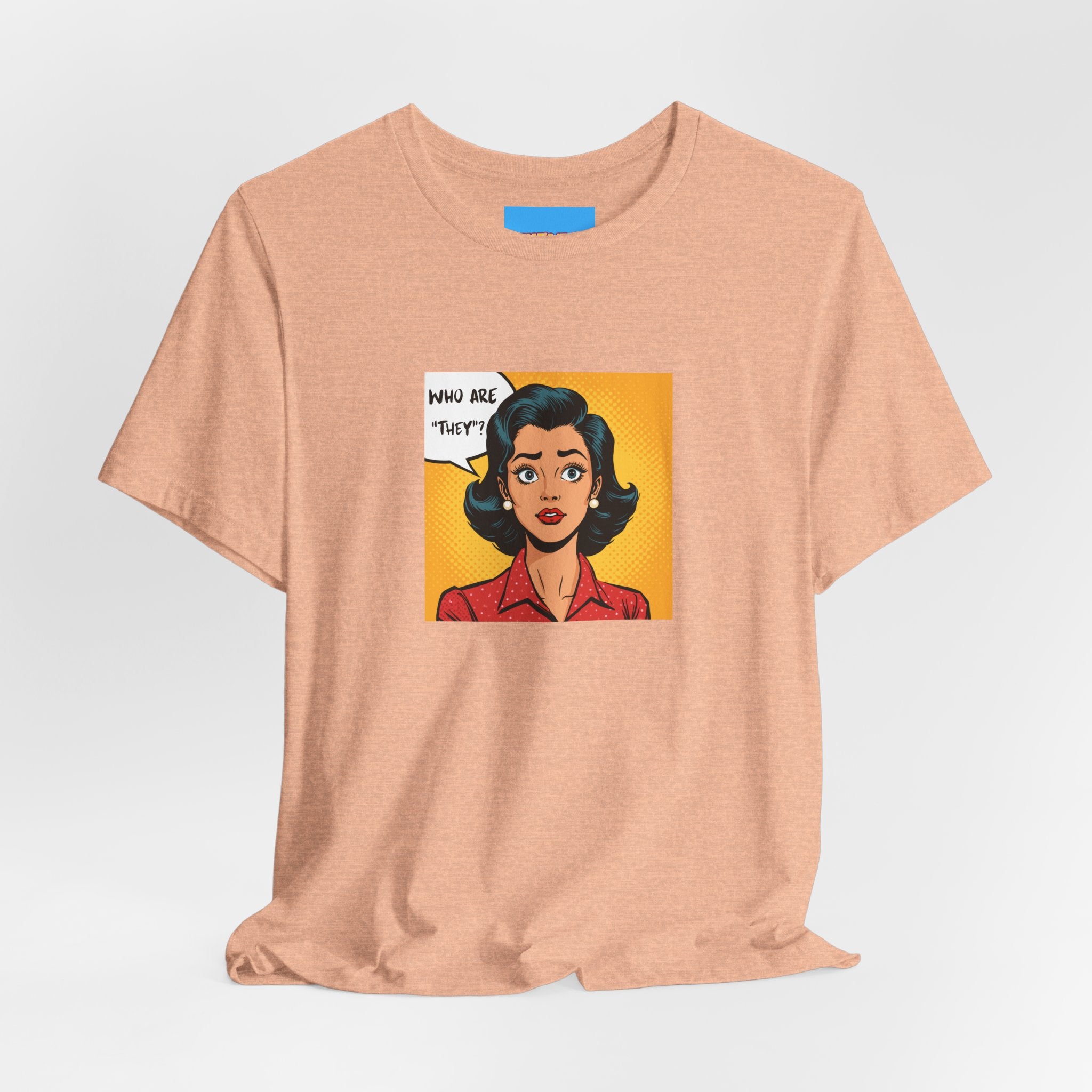 What's It Say Tees-"Who Are *They?*" Retro Pop Art